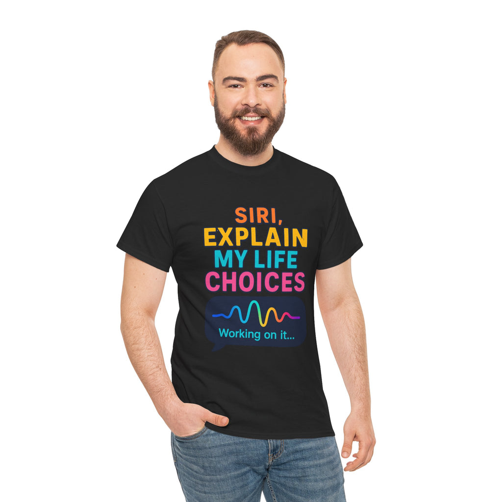 Siri Explain My Life Choices T-Shirt | Funny Tech Quote Tee