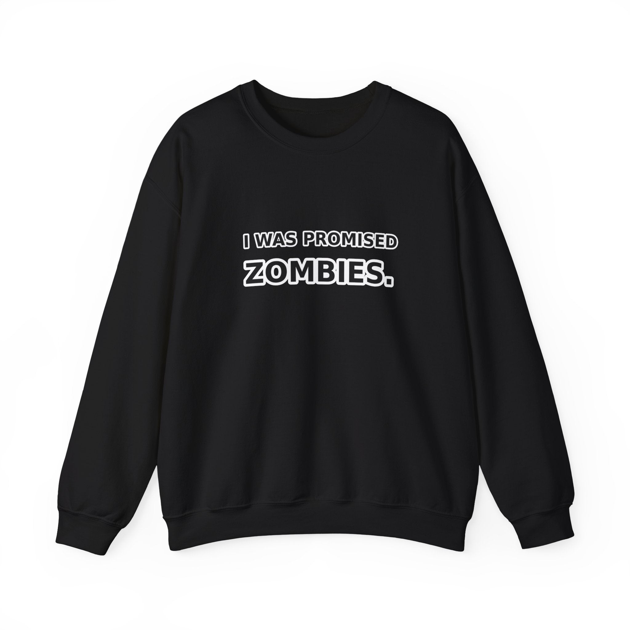 I Was Promised Zombies sweatshirt | Humorous zombie text crewneck