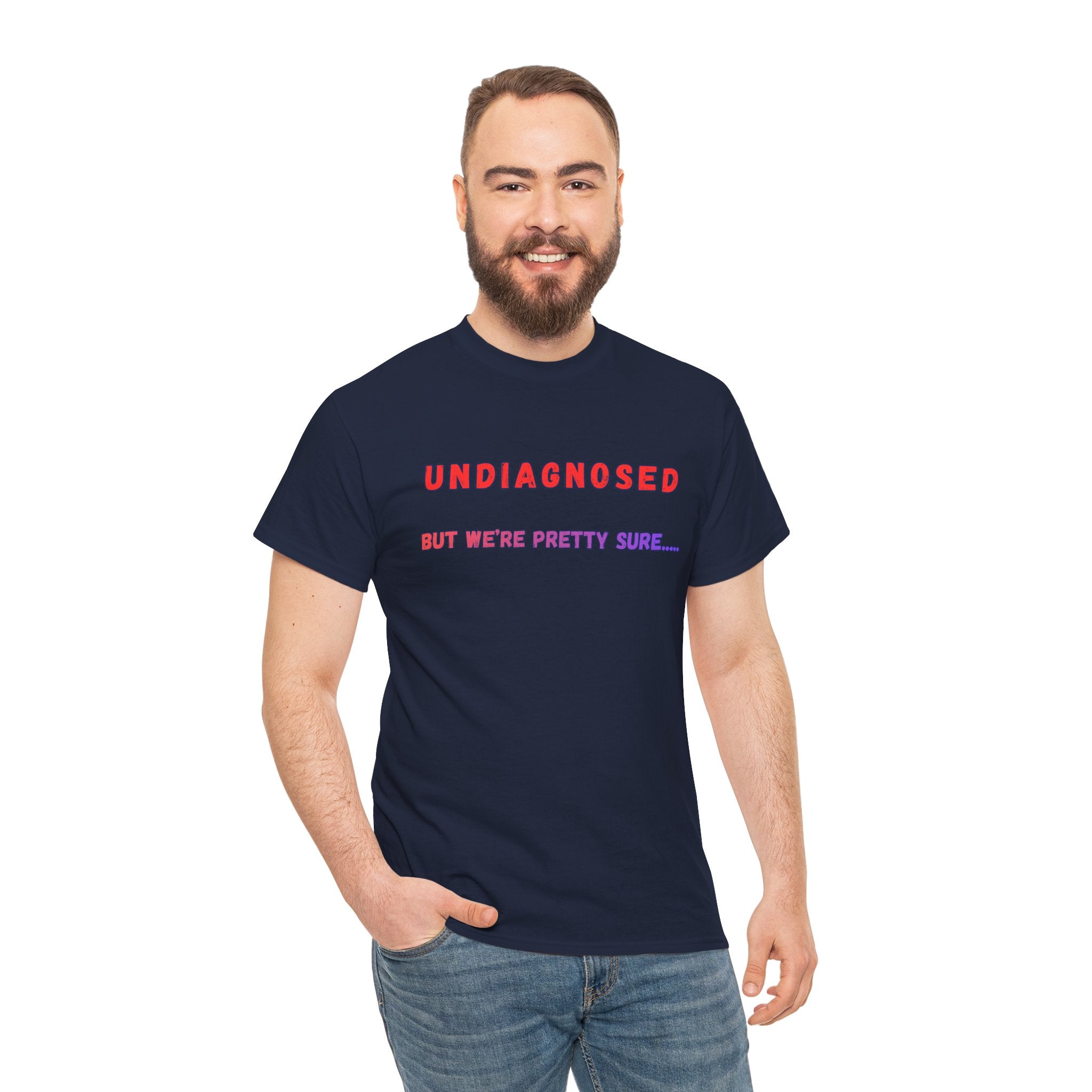 Undiagnosed But We're Pretty Sure Graphic T-Shirt