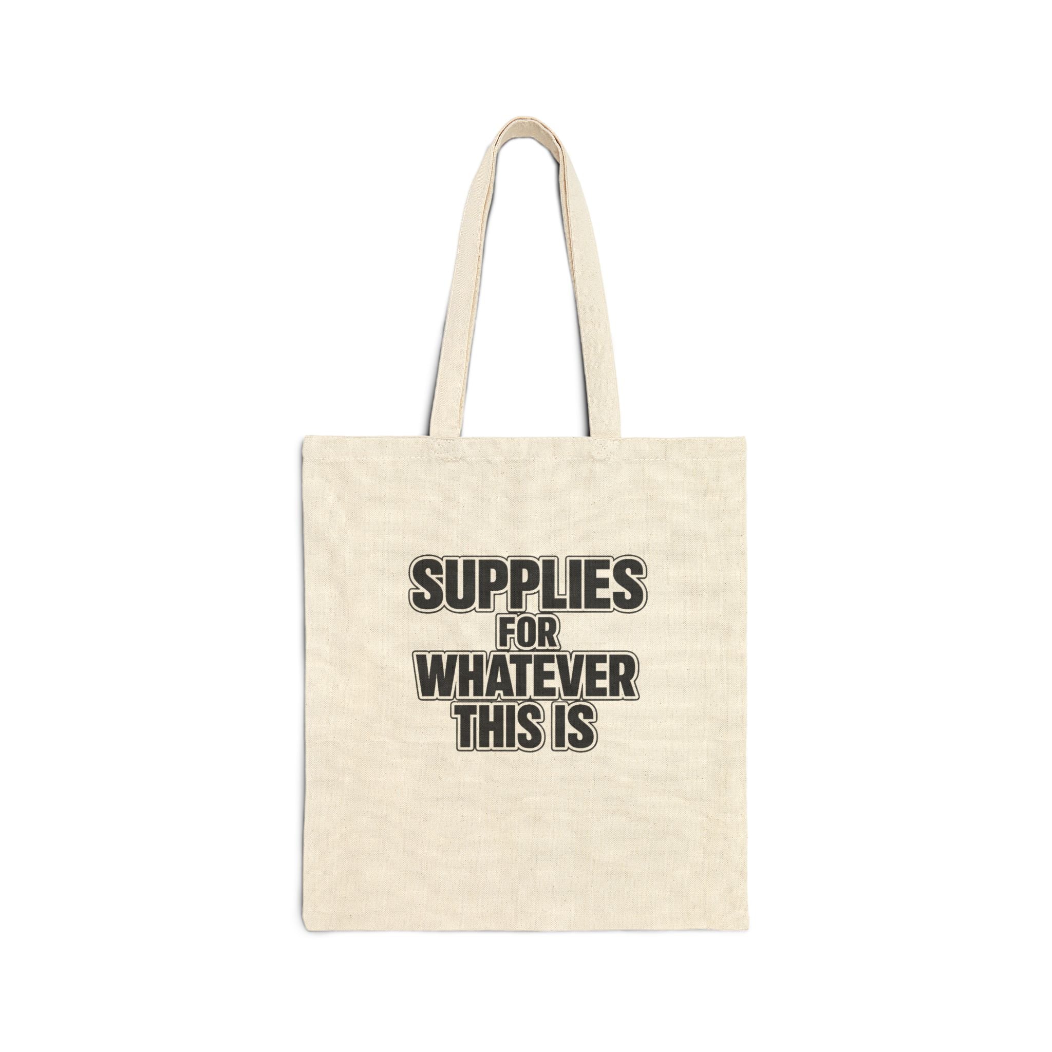 Supplies For Whatever This Is Tote Bag | Canvas Eco-friendly reusable Grocery Market Bag