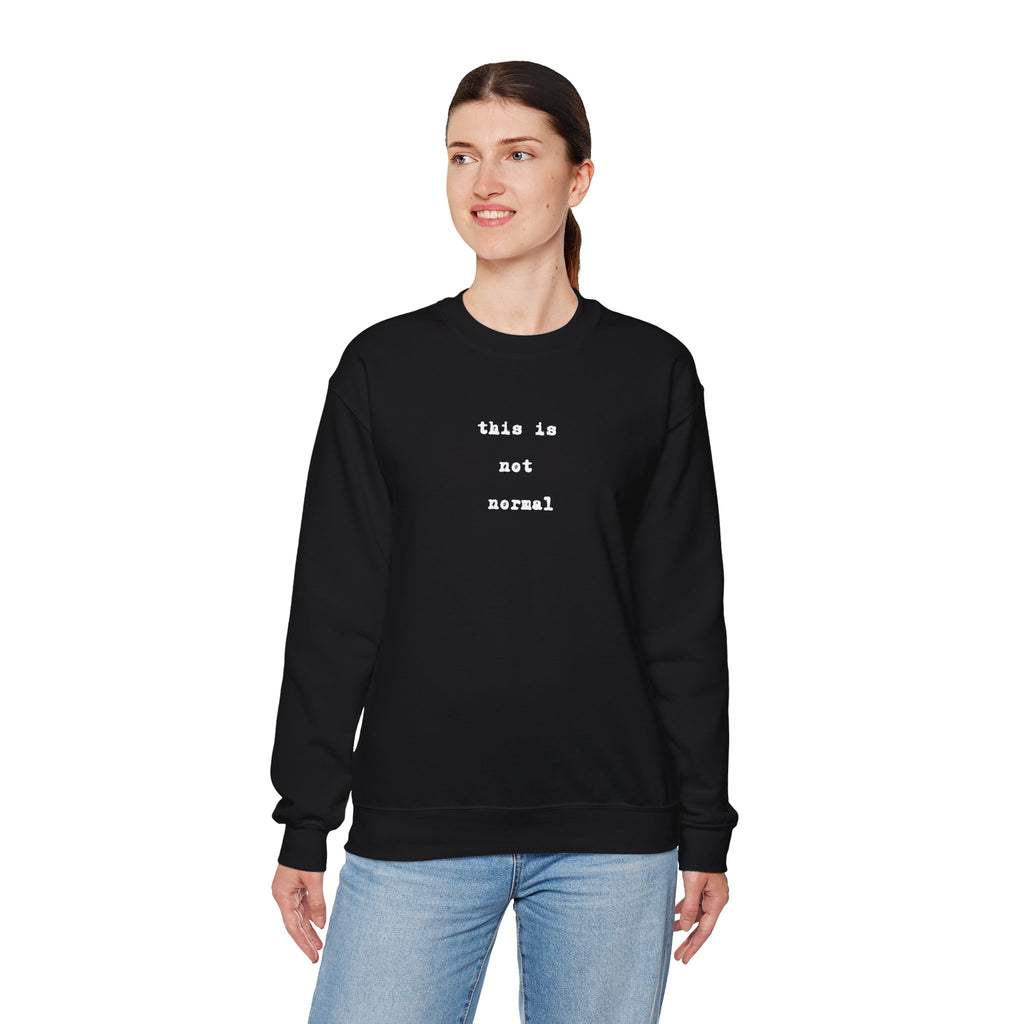 this is not normal Sweatshirt  funny Minimalist Text Crewneck