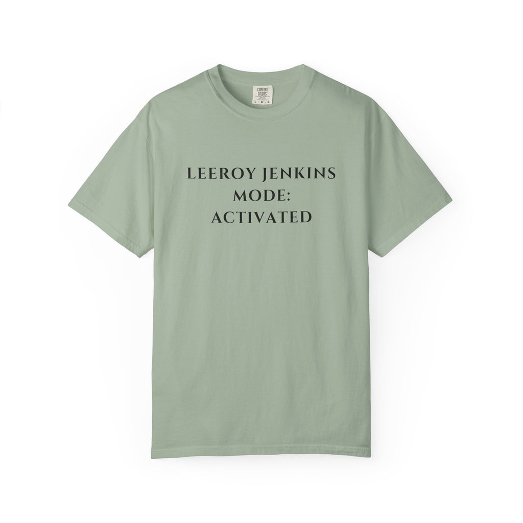 Leeroy Jenkins Mode Activated T-shirt | Funny Gaming Quote Comfort Colors Tee