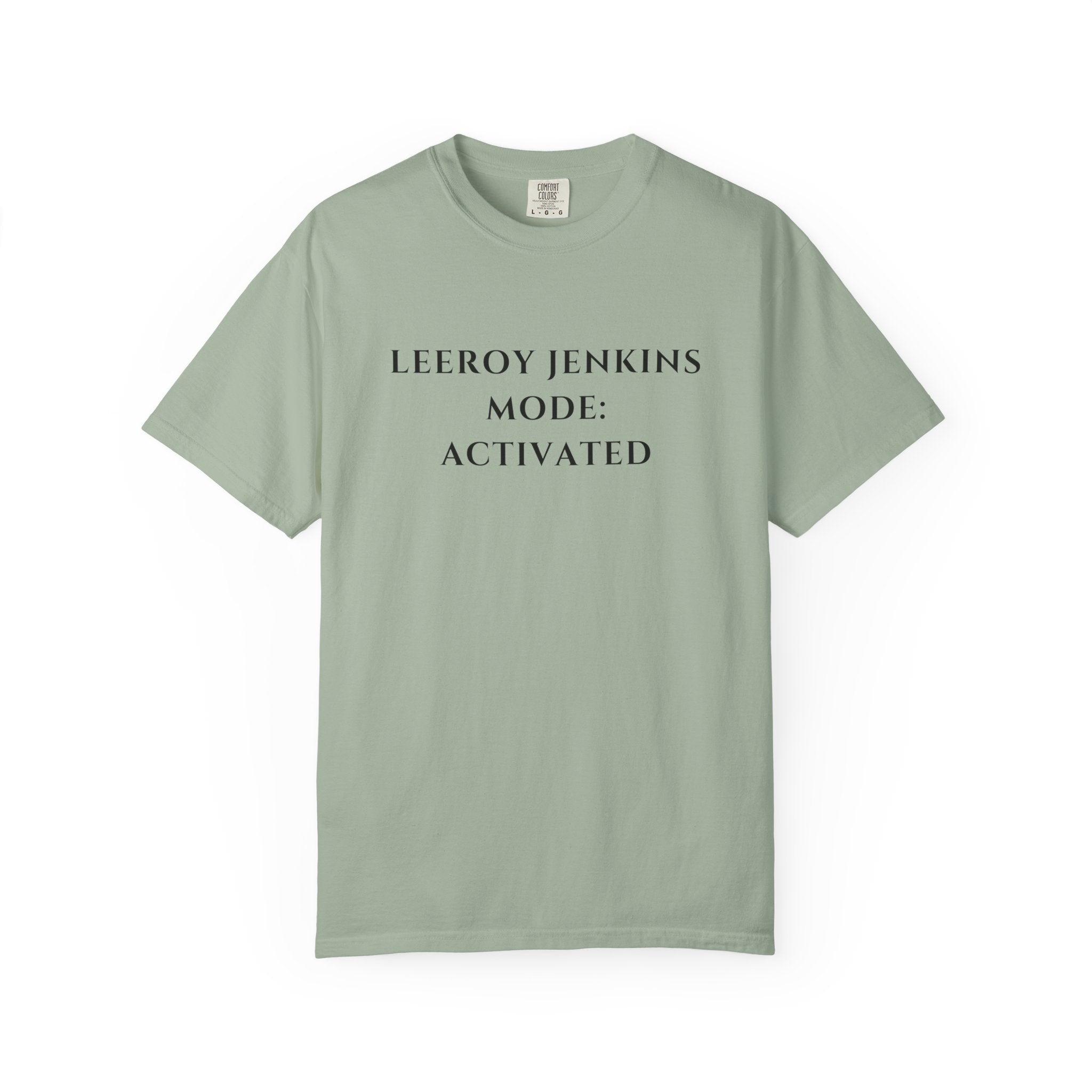 Leeroy Jenkins Mode Activated T-shirt | Funny Gaming Quote Comfort Colors Tee