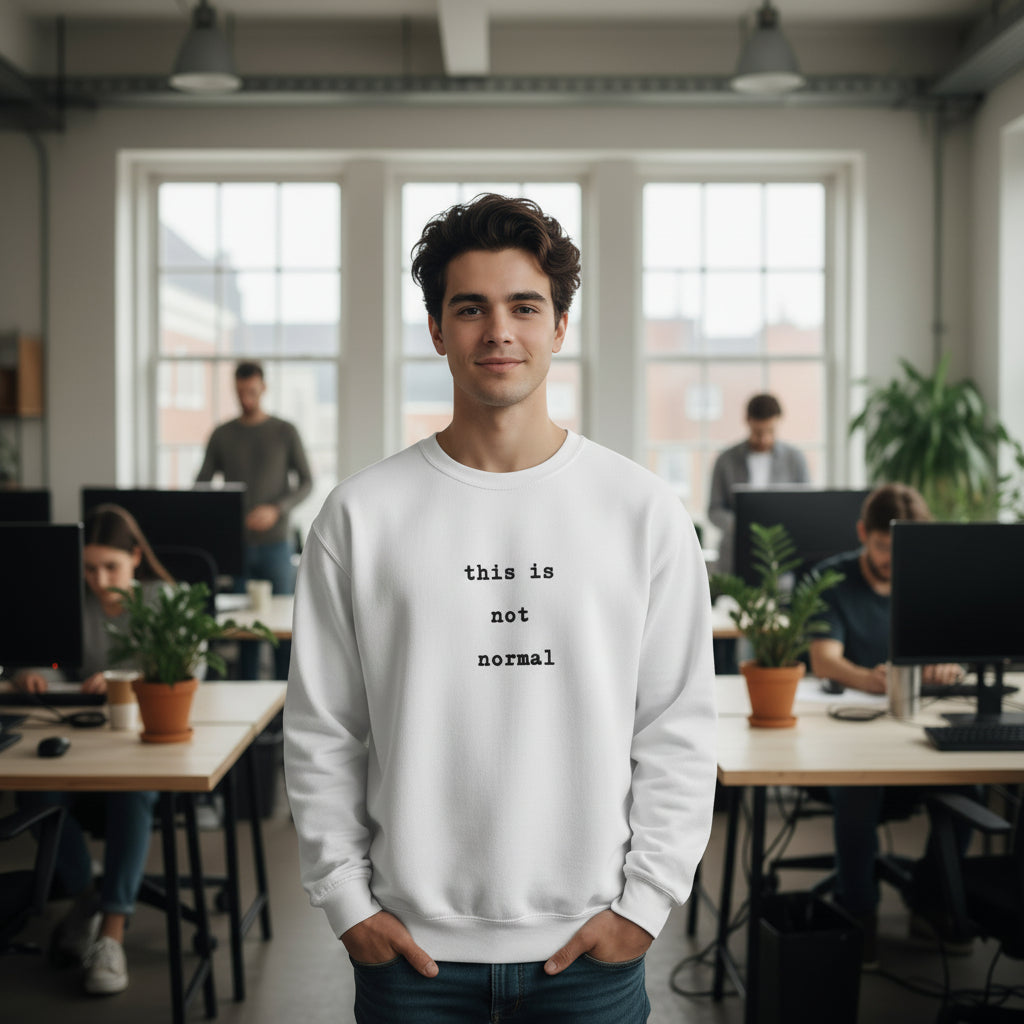 This Is Not Normal Sweatshirt | Funny Minimalist Text Crewneck
