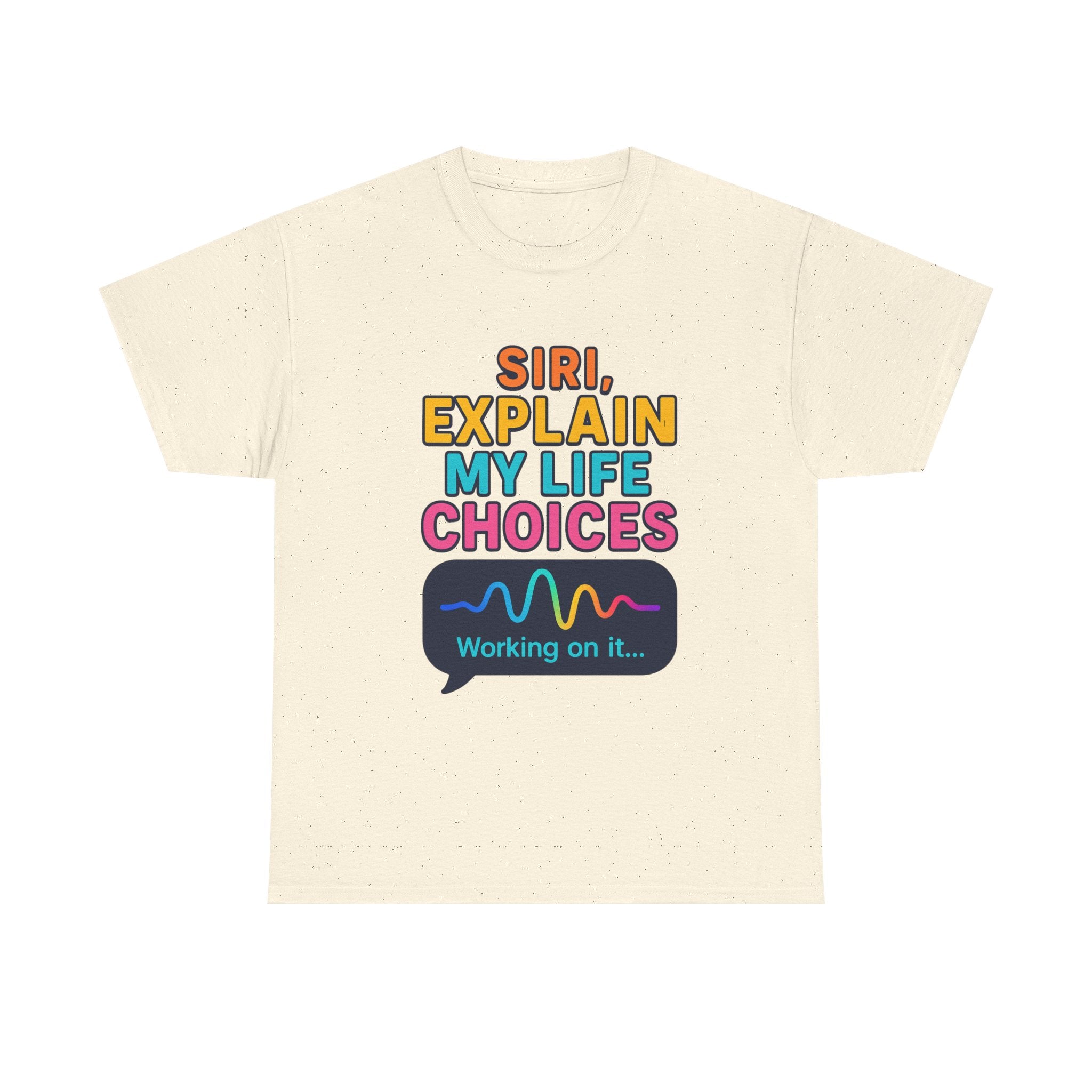 Siri Explain My Life Choices T-Shirt | Funny Tech Quote Tee