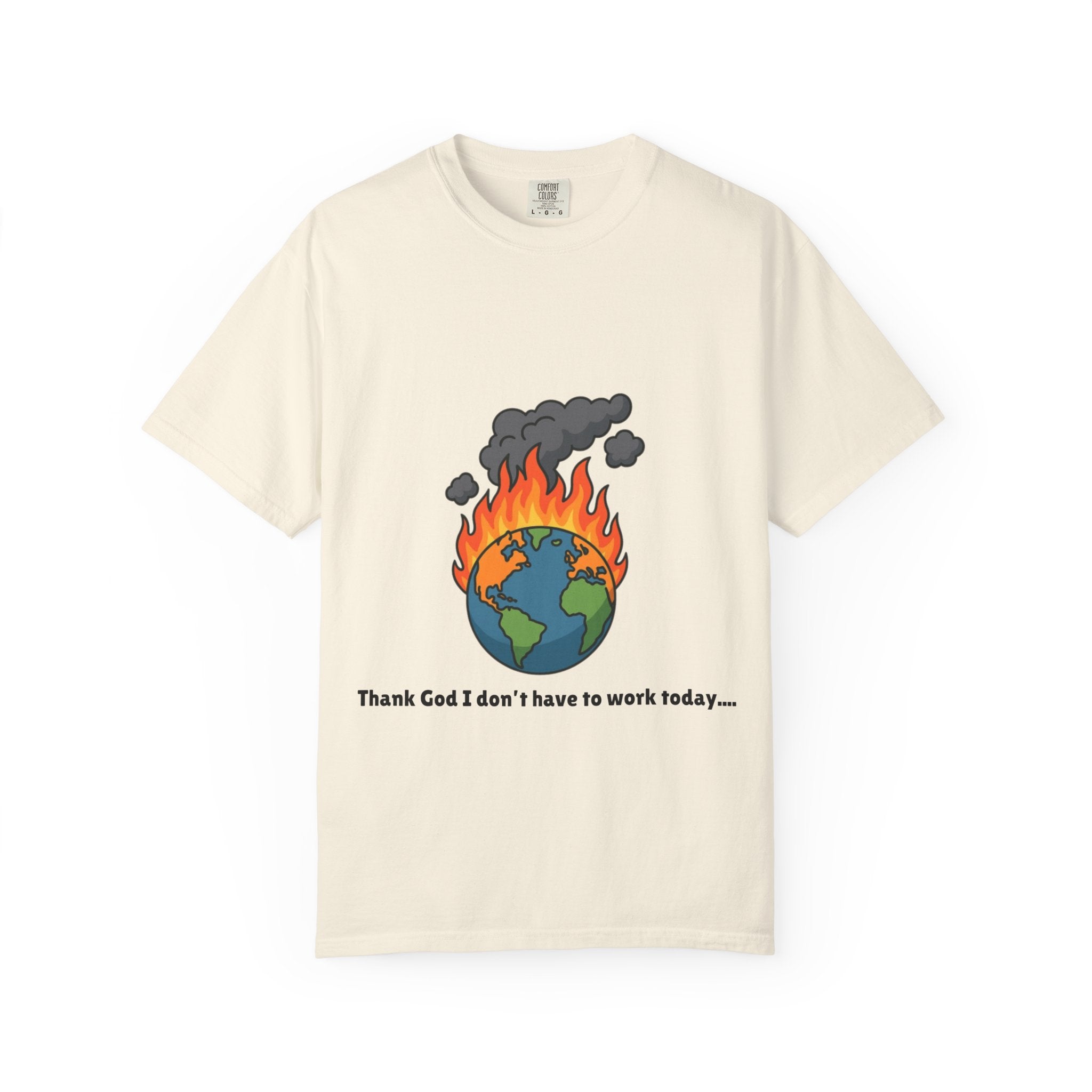 Thank God I don't have to work today....Humorous Unisex Graphic T-shirt