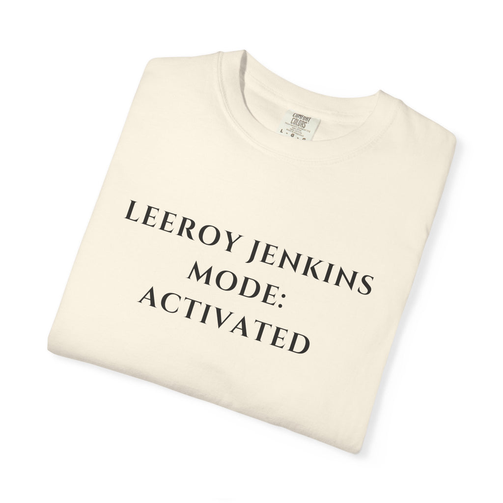 Leeroy Jenkins Mode Activated T-shirt | Funny Gaming Quote Comfort Colors Tee