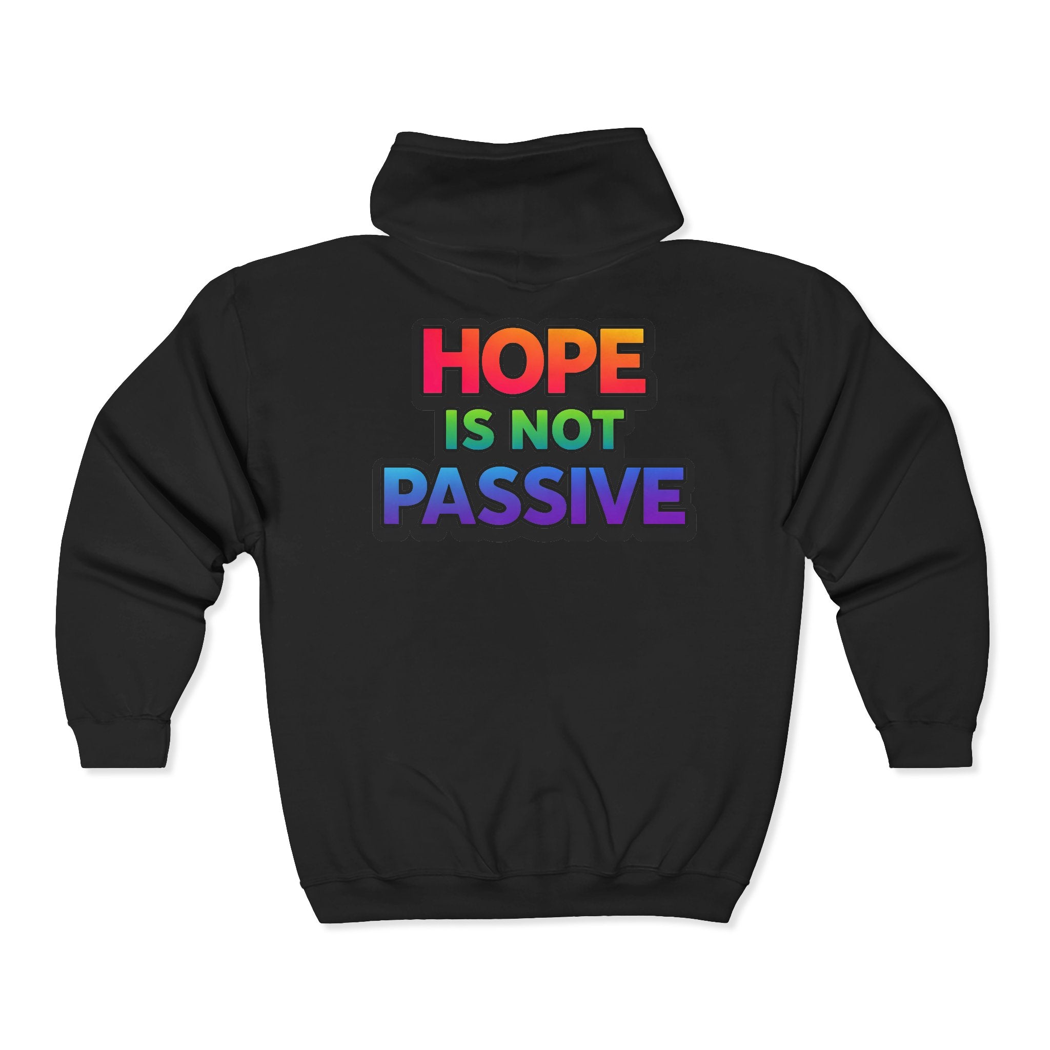 Hope Is Not Passive Hoodie | Rainbow Text Full Zip Sweatshirt