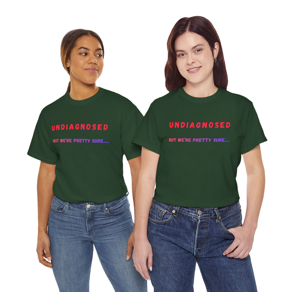 Undiagnosed But We're Pretty Sure Graphic T-Shirt
