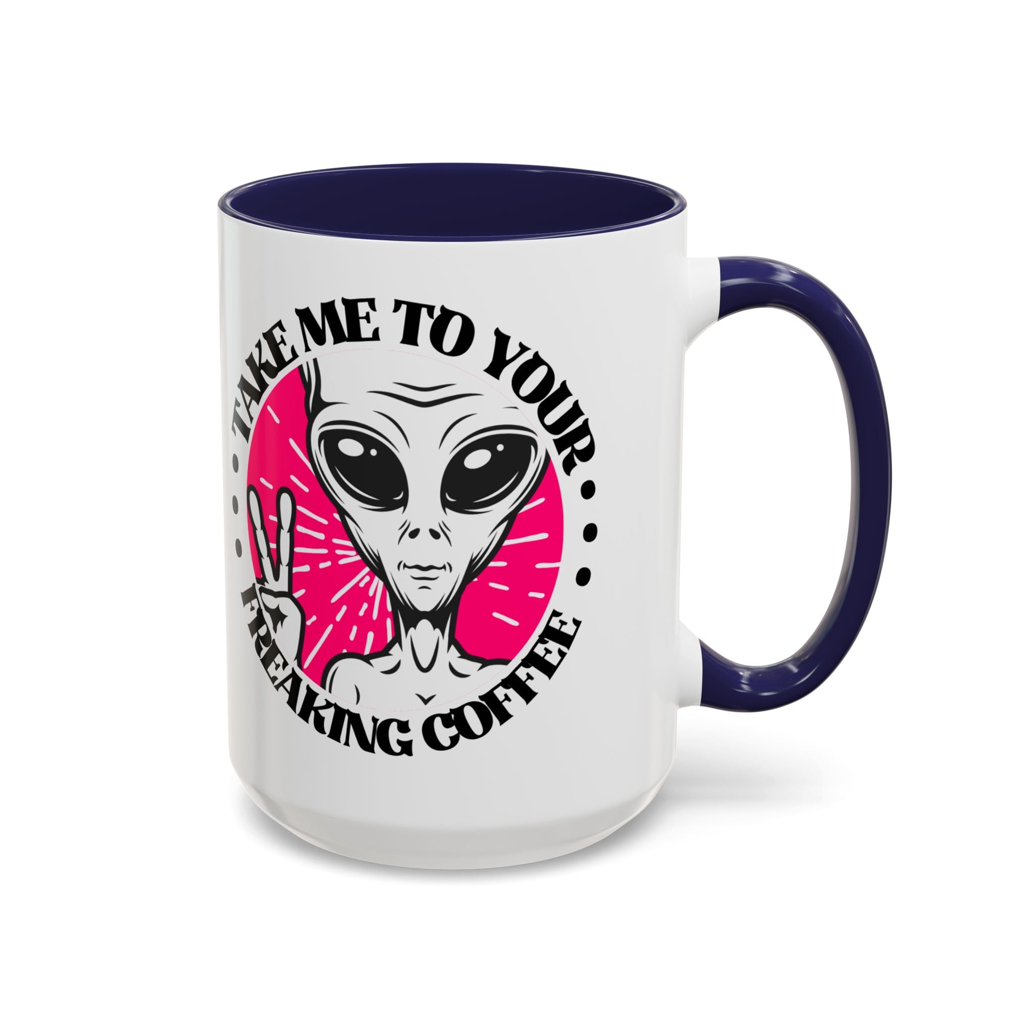 Take Me To Your Freaking Coffee Alien-Themed Coffee Mug