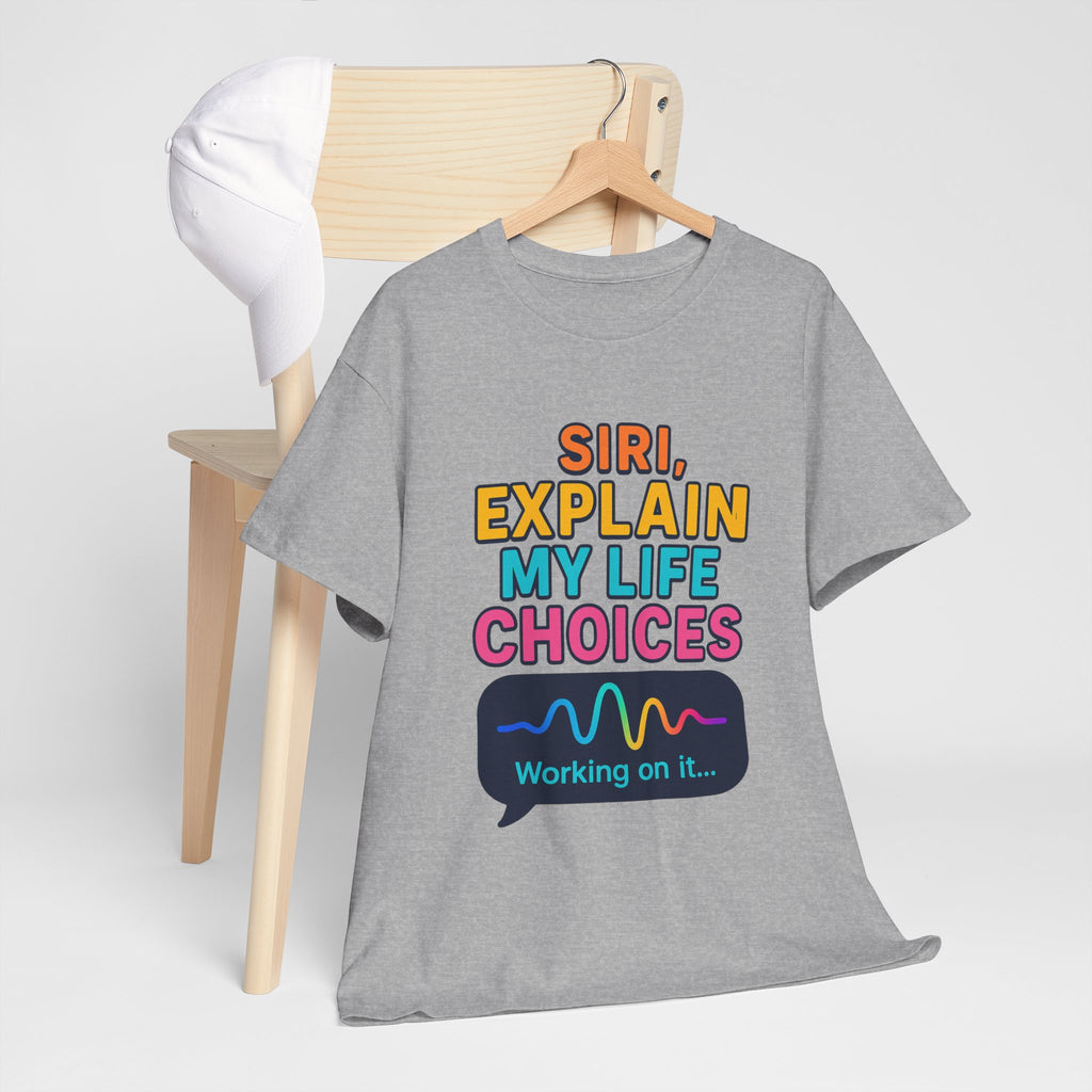 Siri Explain My Life Choices T-Shirt | Funny Tech Quote Tee