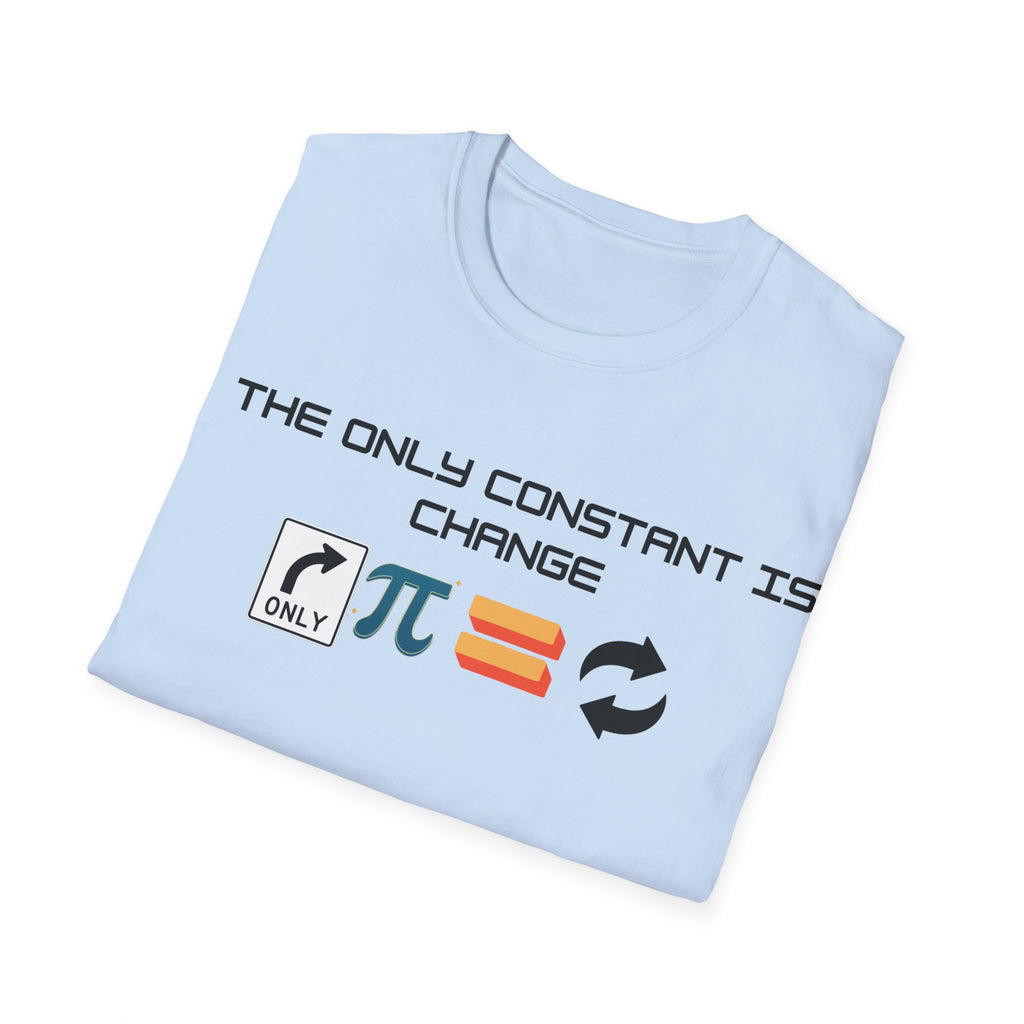 The Only Constant is Change Philosophical Quote T-Shirt
