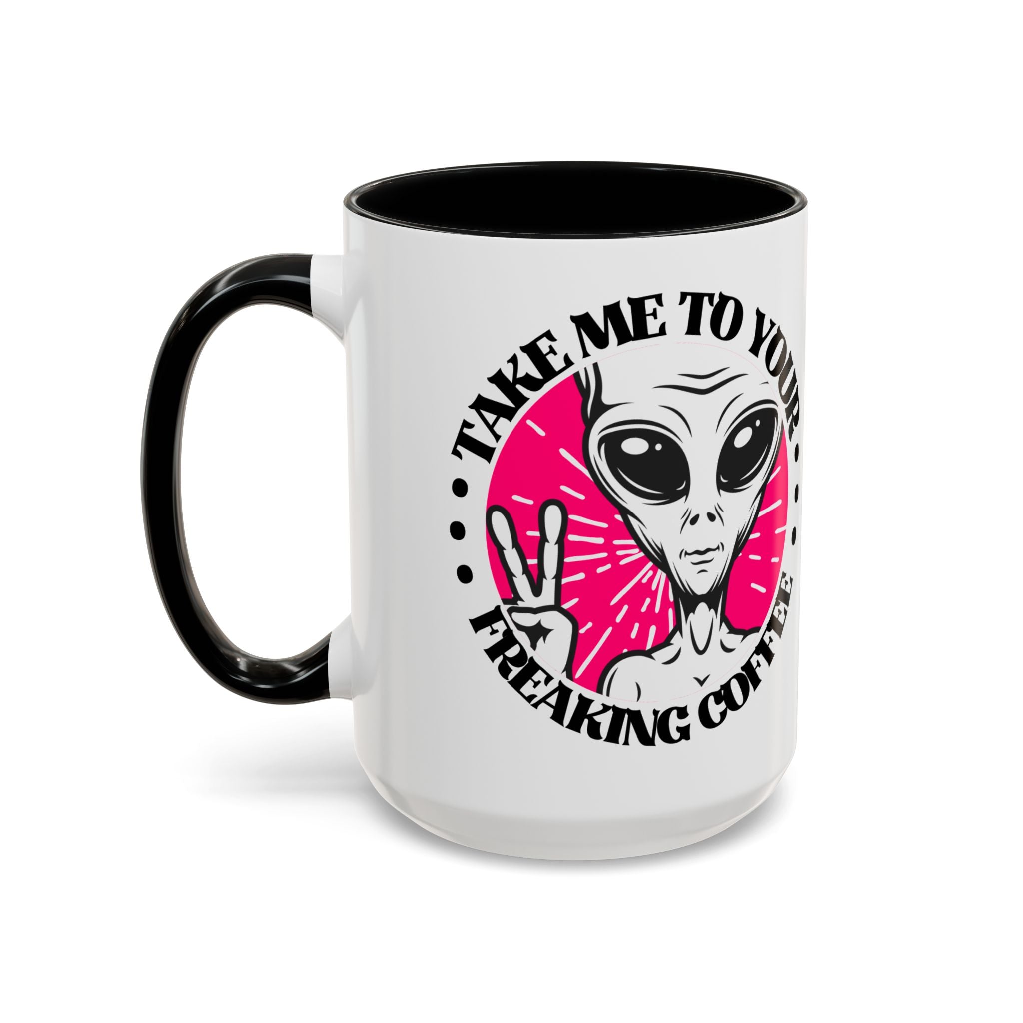 Take Me To Your Freaking Coffee Alien-Themed Coffee Mug