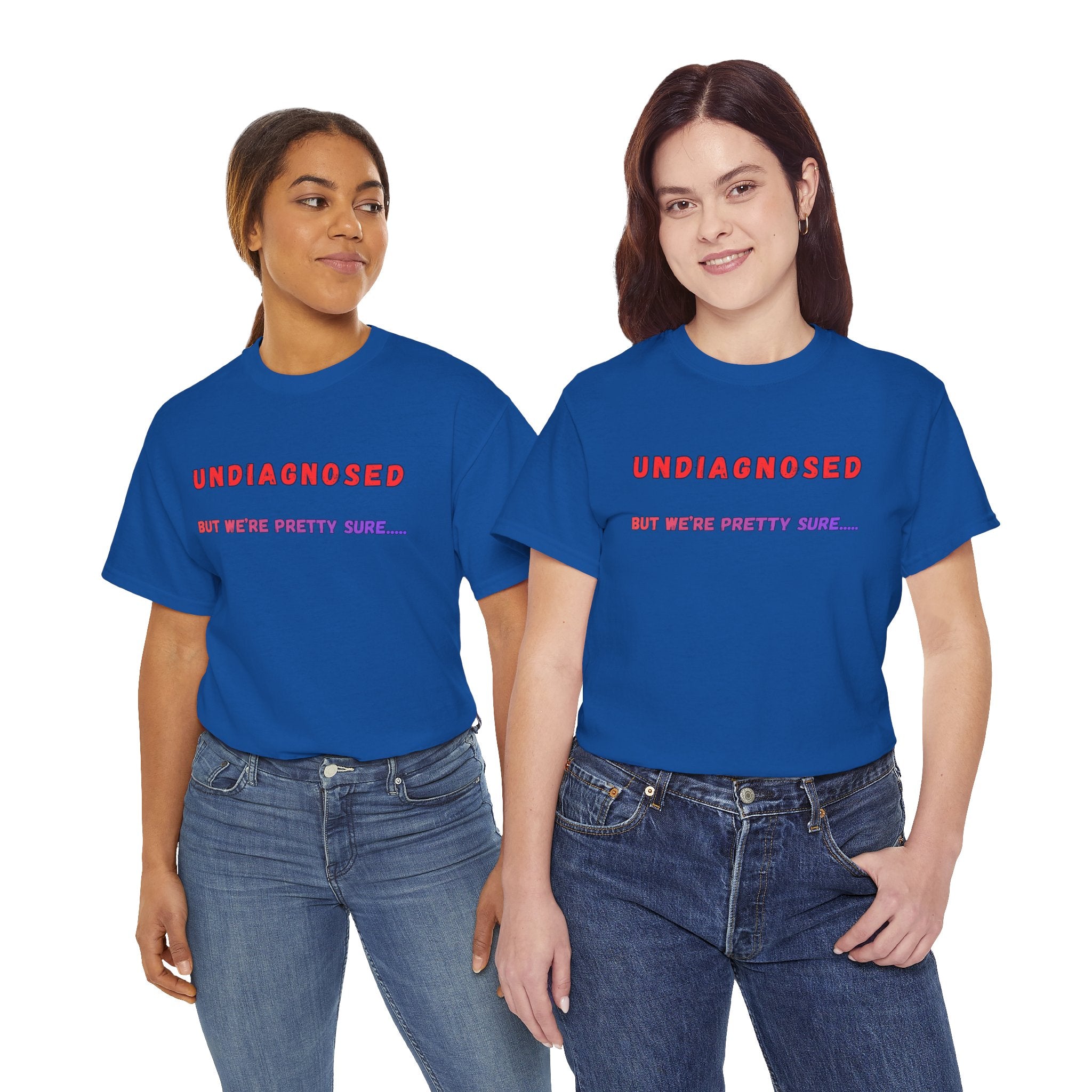 Undiagnosed But We're Pretty Sure Graphic T-Shirt