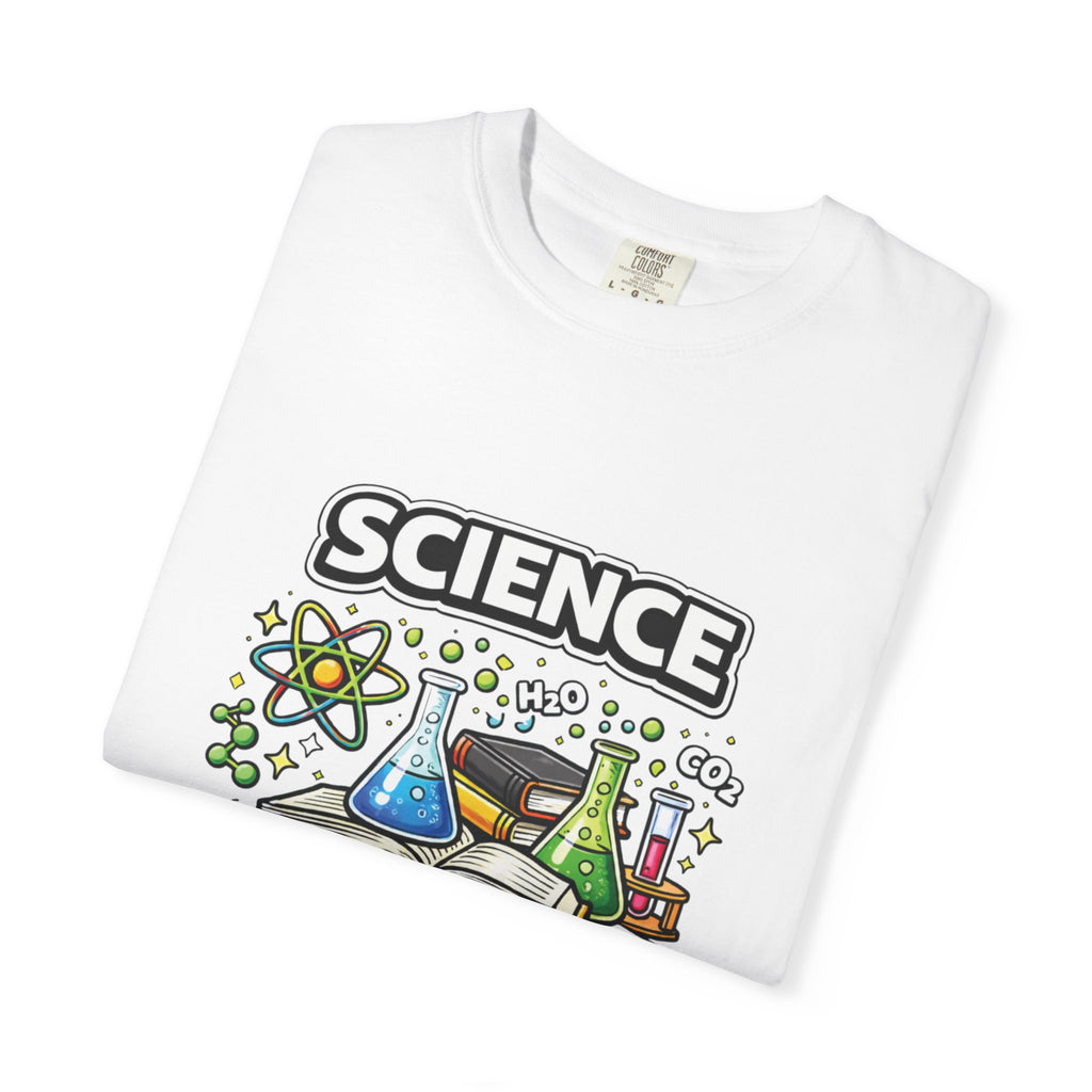 Science Because figuring it out is better than making shit up Comfort colors tee