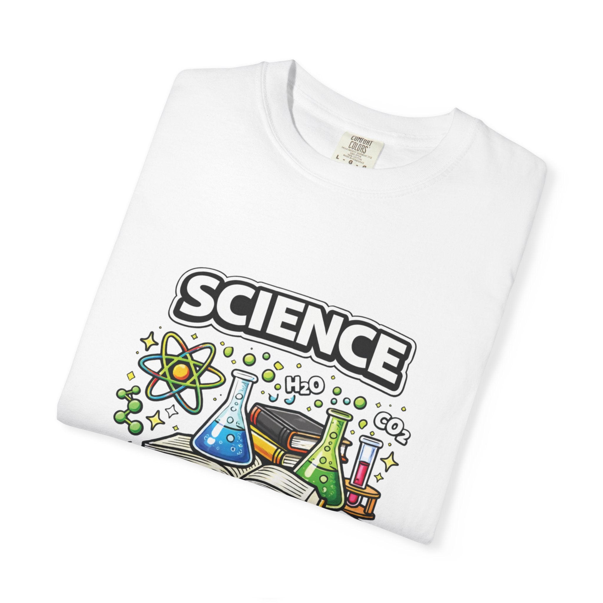 Science Because figuring it out is better than making shit up Comfort colors tee