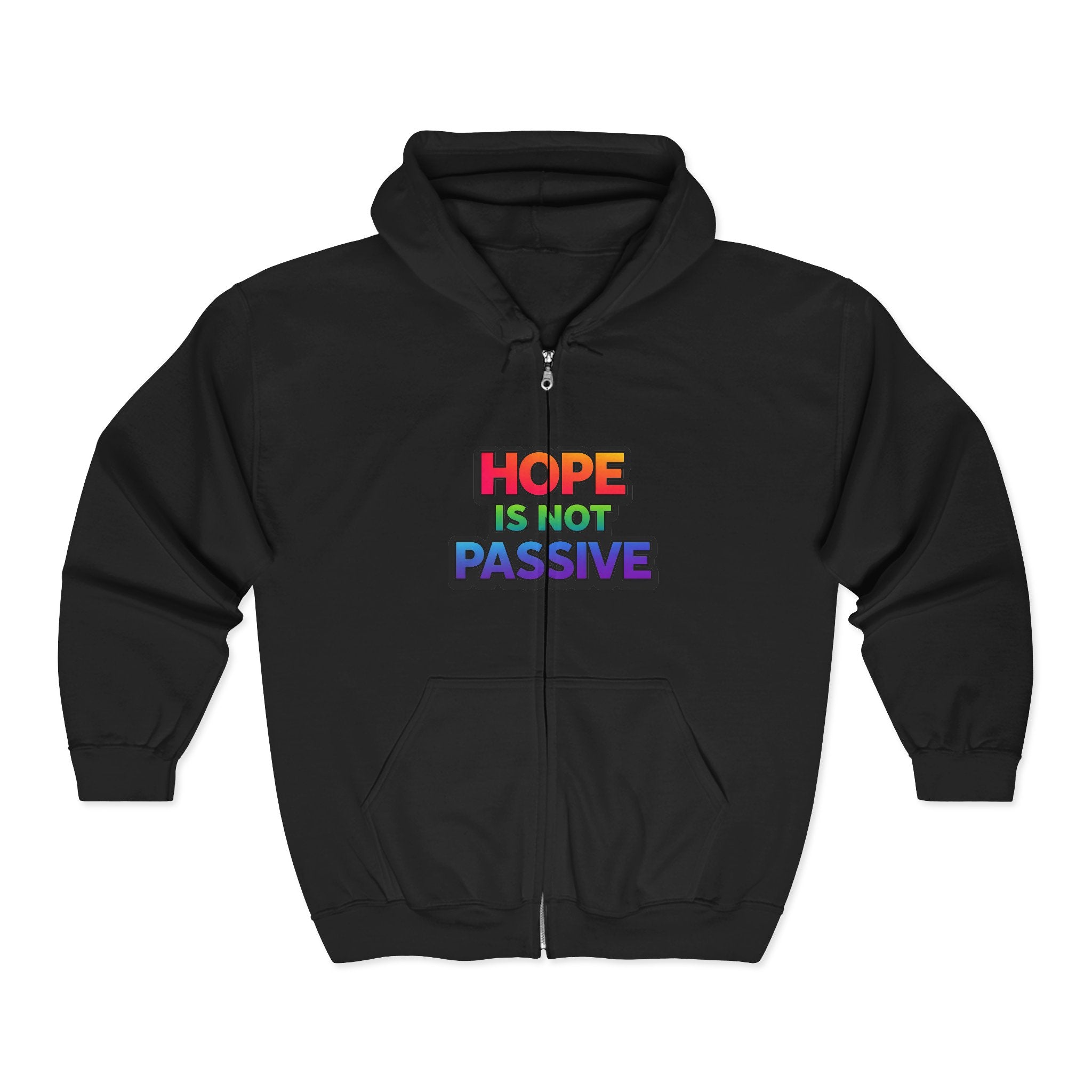 Hope Is Not Passive Hoodie | Rainbow Text Full Zip Sweatshirt