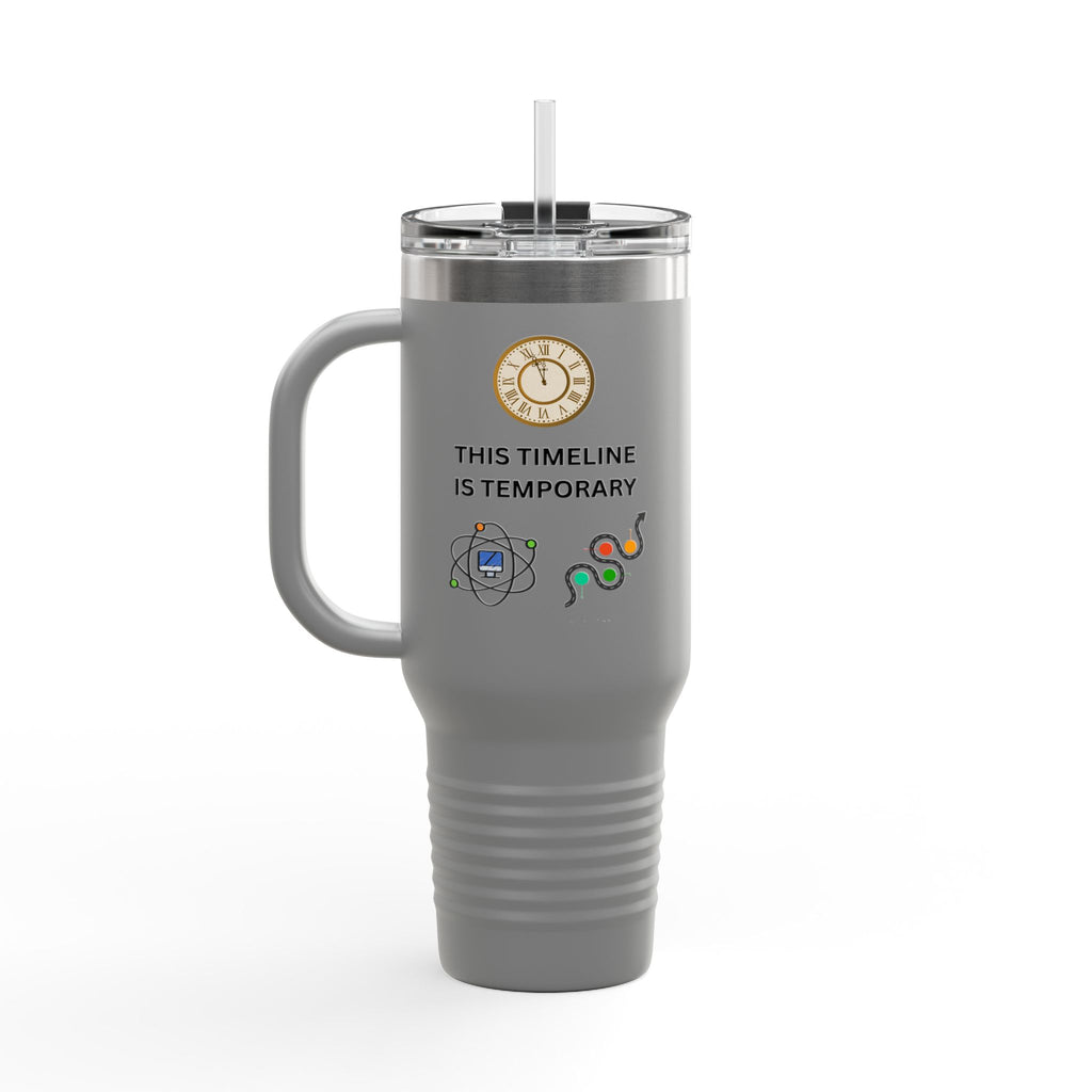 Upgrade Your Timeline , This Timeline is Temporary, Insulated Travel Mug, 40oz