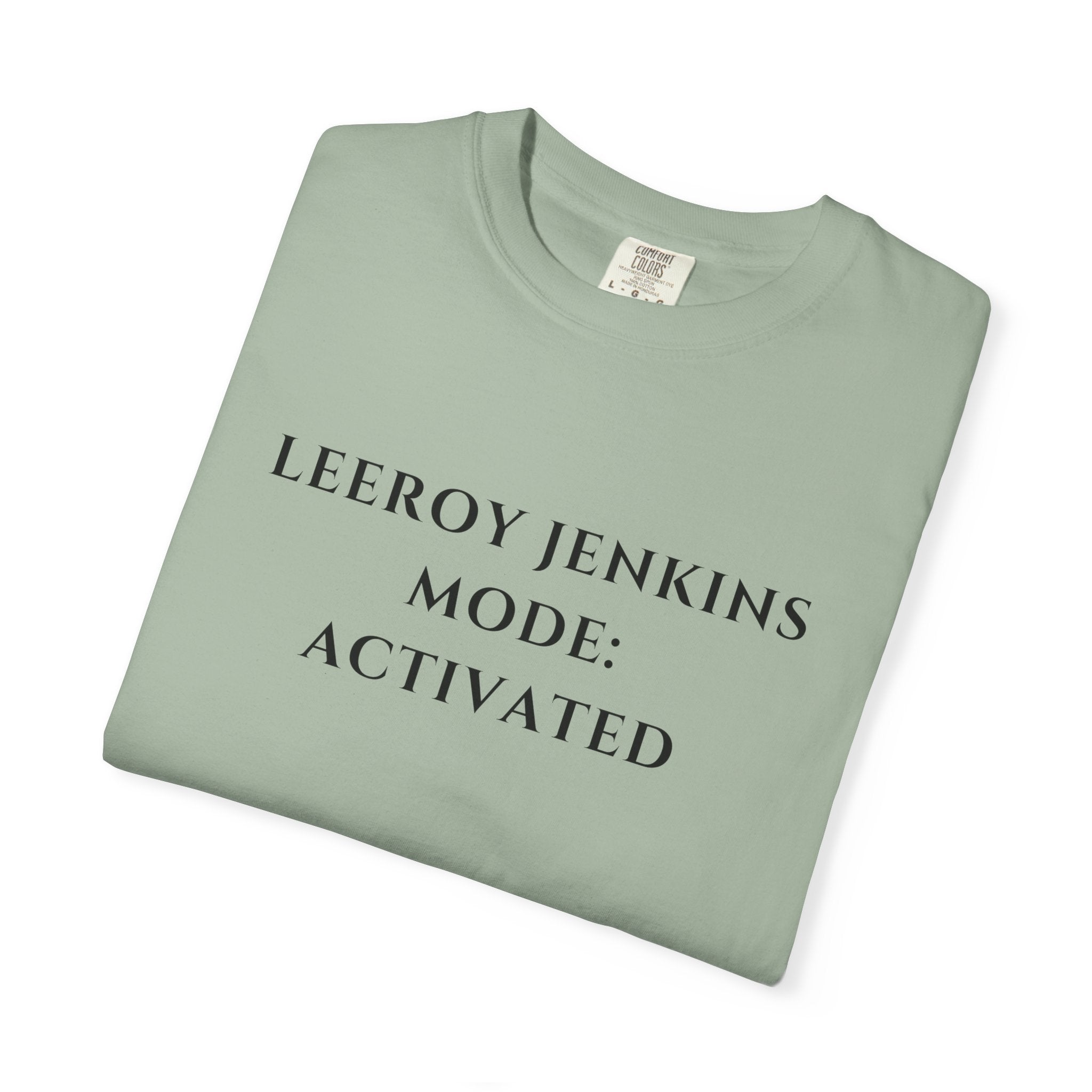 Leeroy Jenkins Mode Activated T-shirt | Funny Gaming Quote Comfort Colors Tee