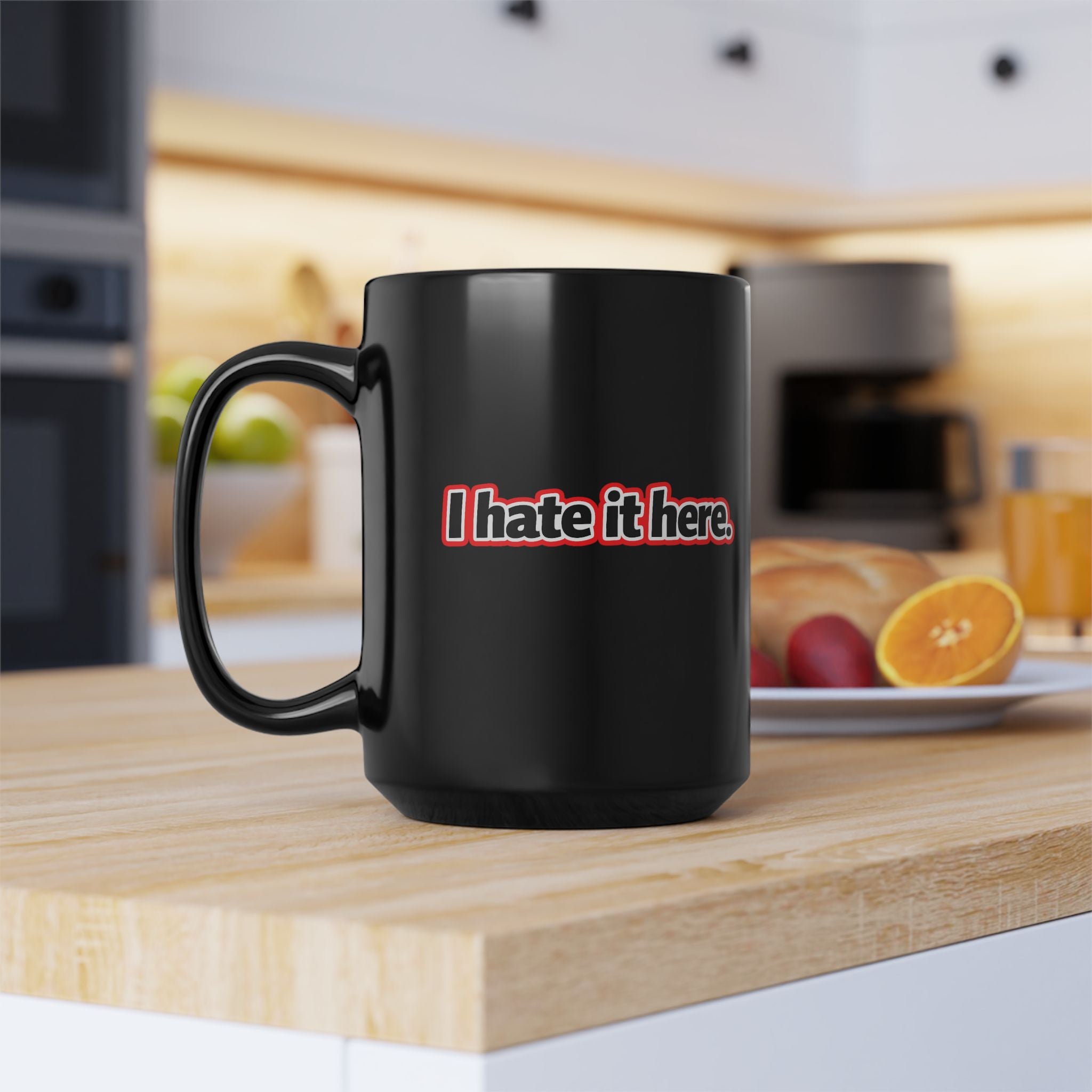 “I hate it here.” Coffee Tea funny Black Mug  15oz)