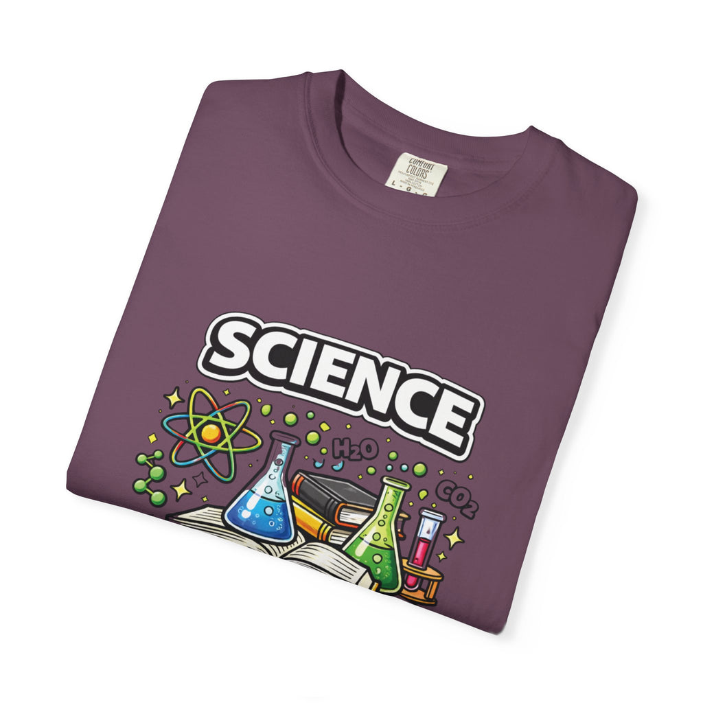Science Because figuring it out is better than making shit up Comfort colors tee