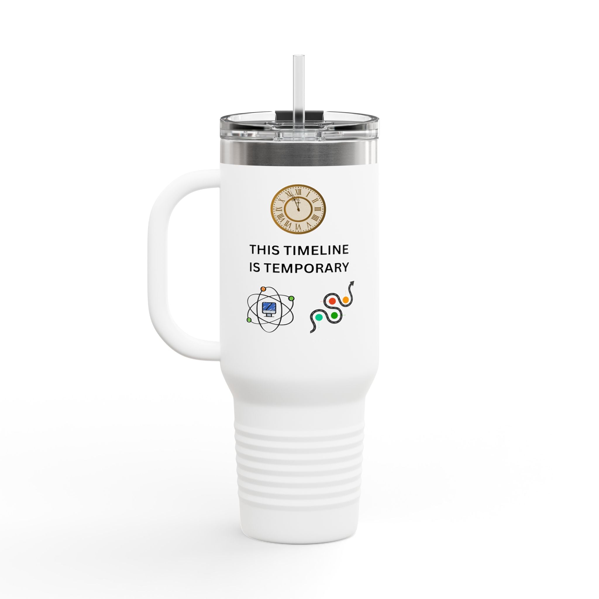 Upgrade Your Timeline , This Timeline is Temporary, Insulated Travel Mug, 40oz