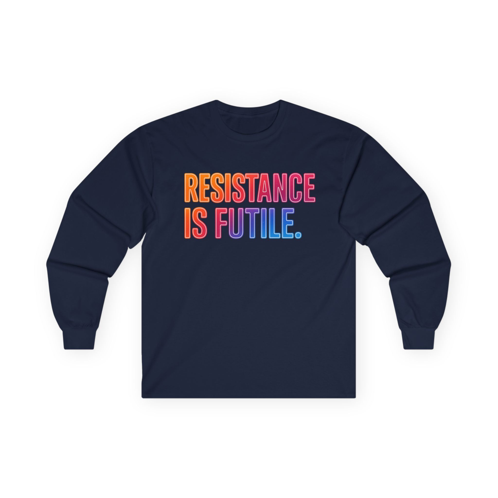 Resistance is Futile Long sleeve tee