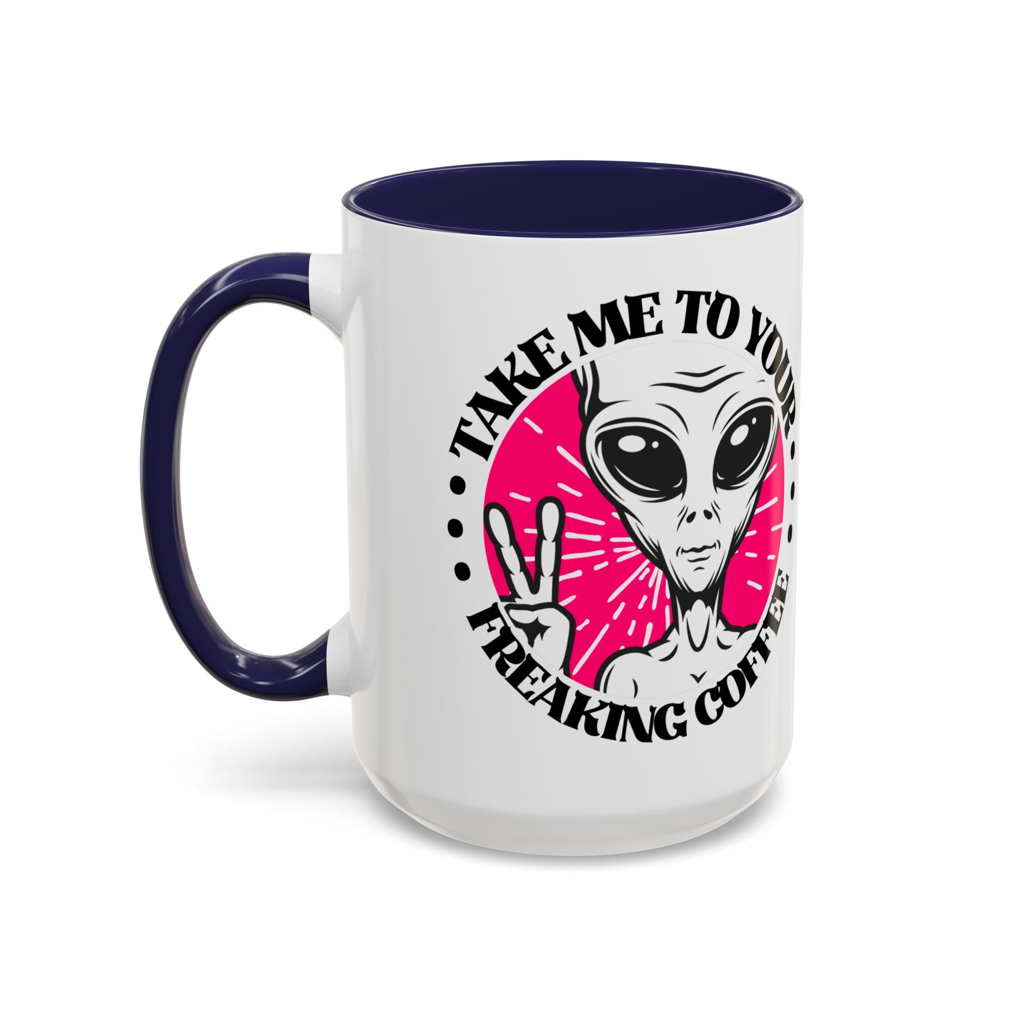 Take Me To Your Freaking Coffee Alien-Themed Coffee Mug