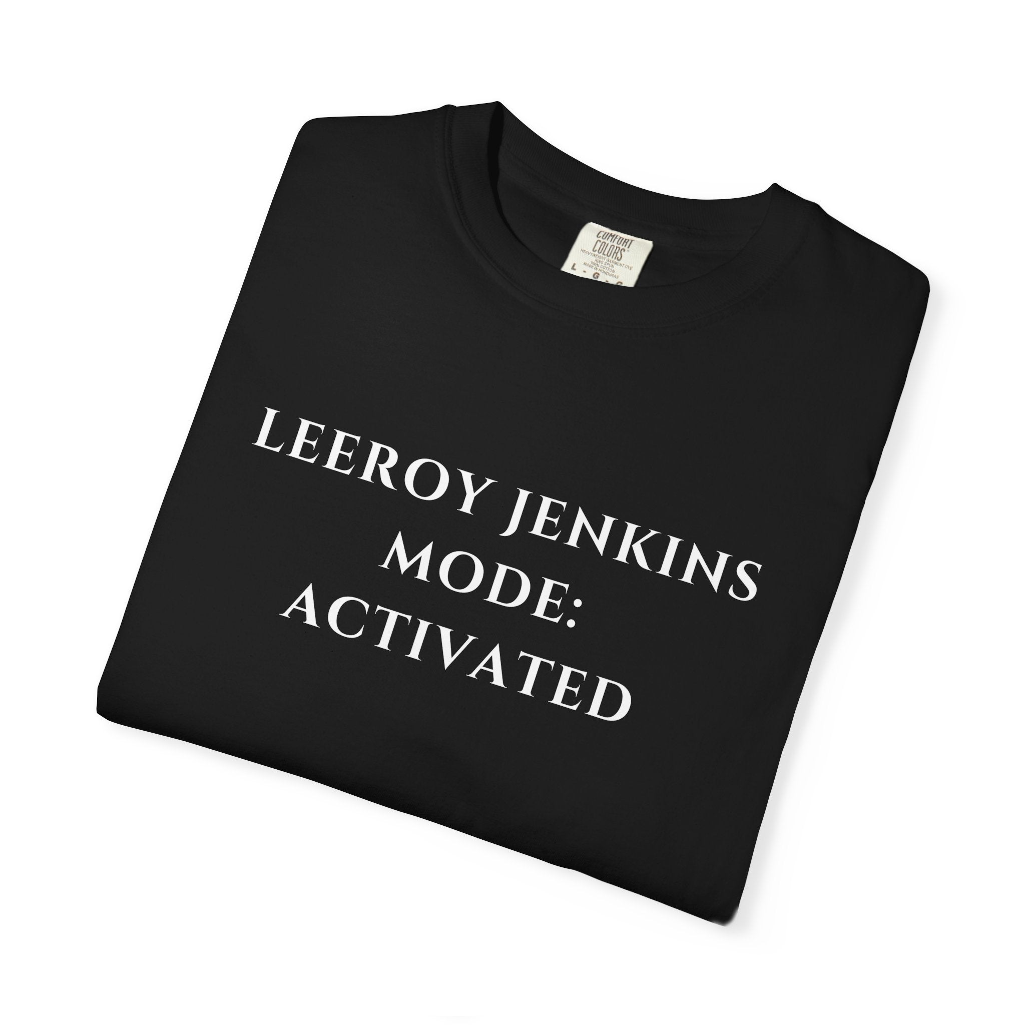 Leeroy Jenkins Mode Activated T-shirt | Funny Gaming Quote Comfort Colors Tee
