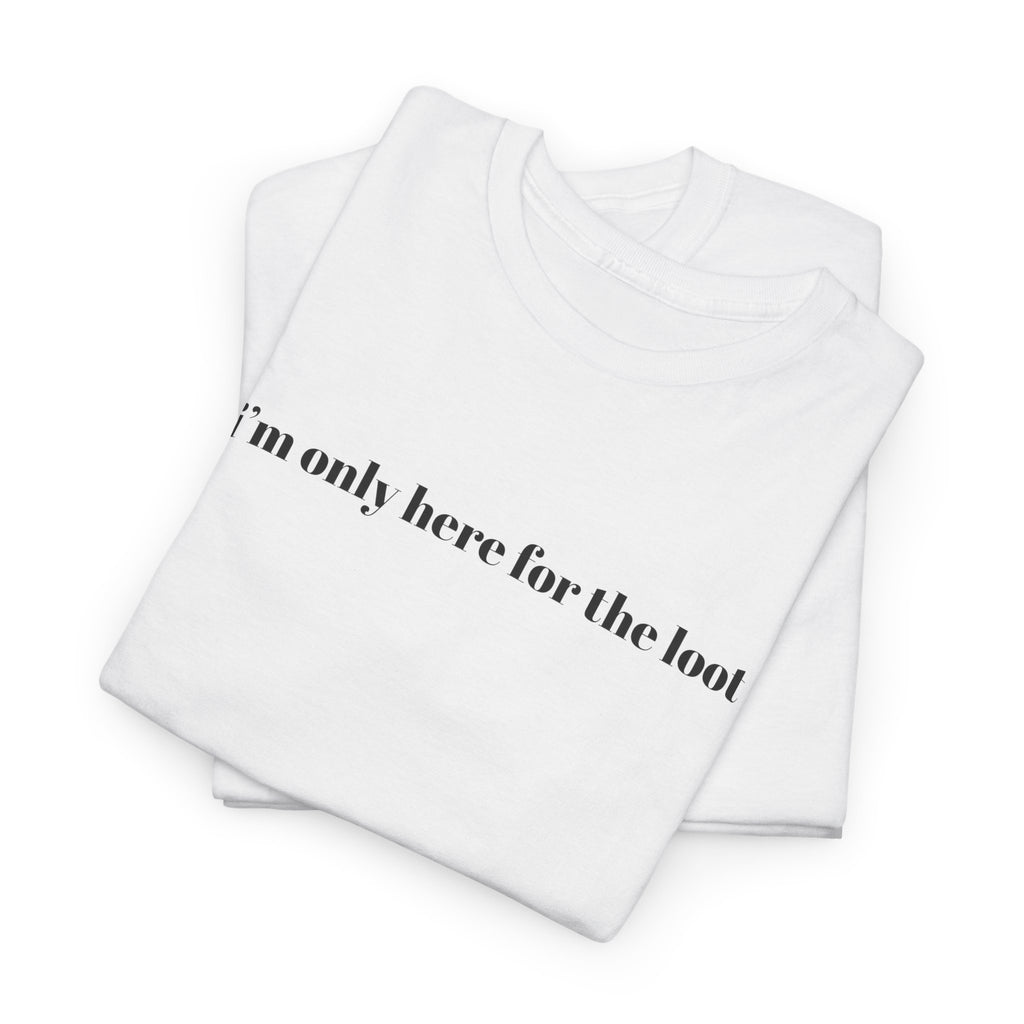 i'm only here for the loot T-Shirt | minimal text tee, white casual top