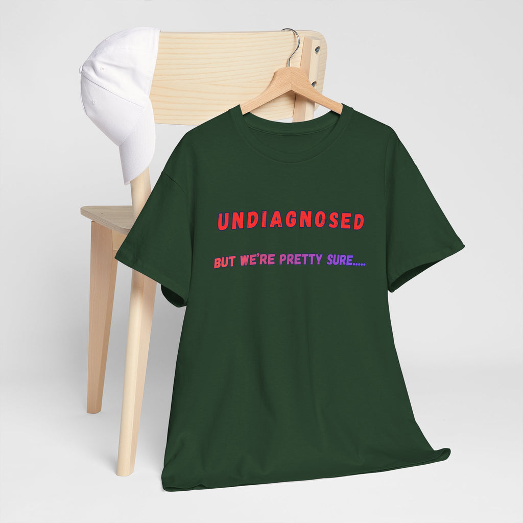 Undiagnosed But We're Pretty Sure Graphic T-Shirt