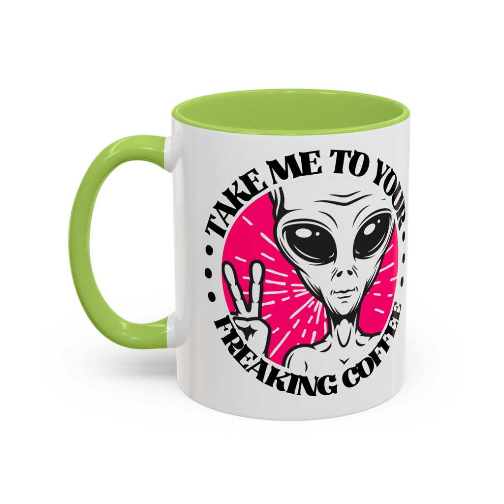 Take Me To Your Freaking Coffee Alien-Themed Coffee Mug