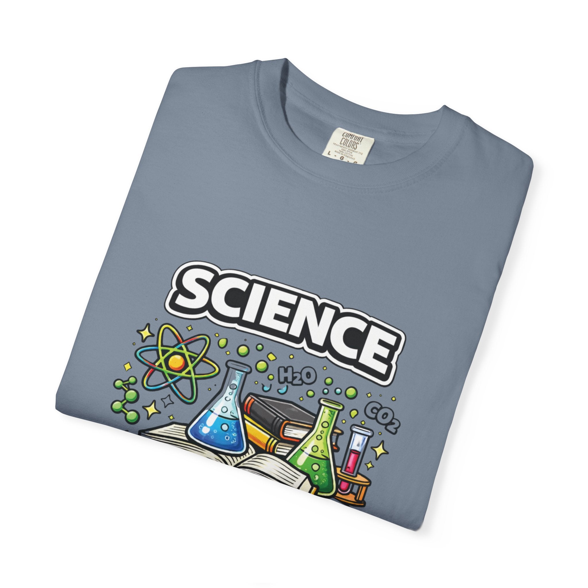 Science Because figuring it out is better than making shit up Comfort colors tee