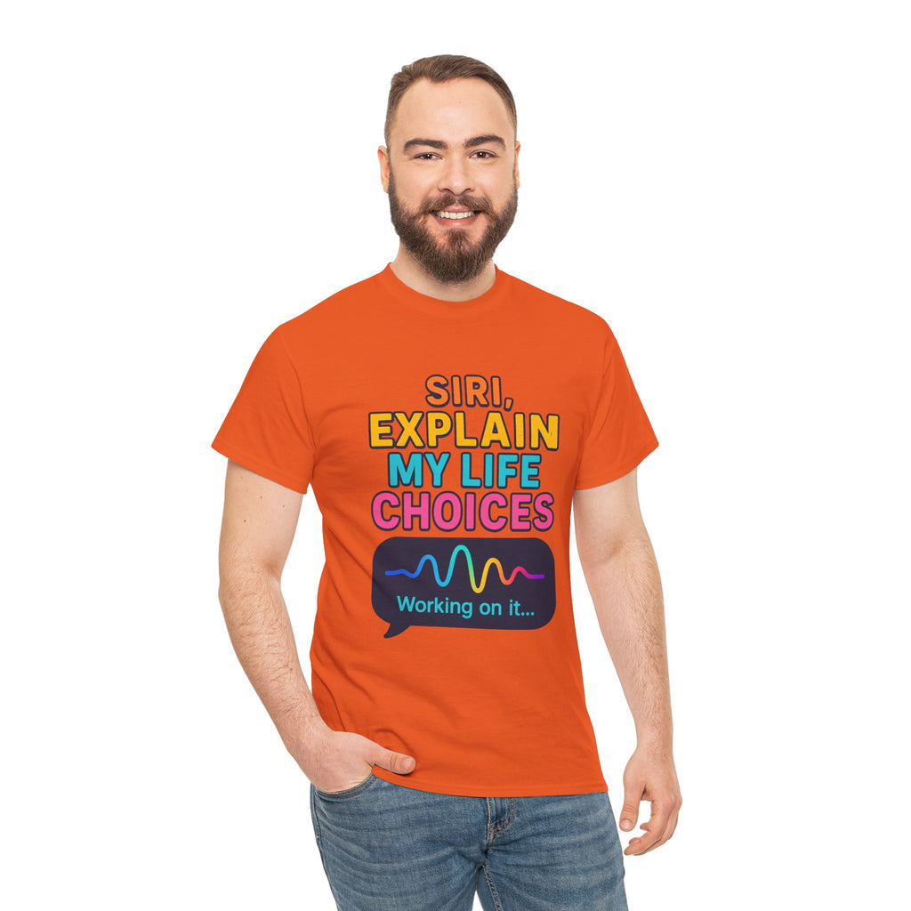 Siri Explain My Life Choices T-Shirt | Funny Tech Quote Tee