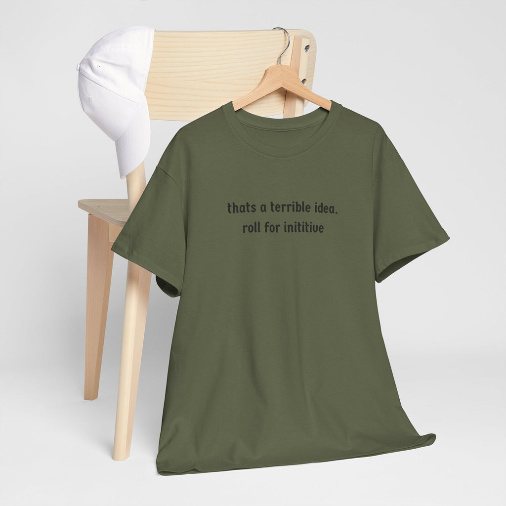 thats a terrible idea roll for initiative T-Shirt | RPG D&D Dice Shirt