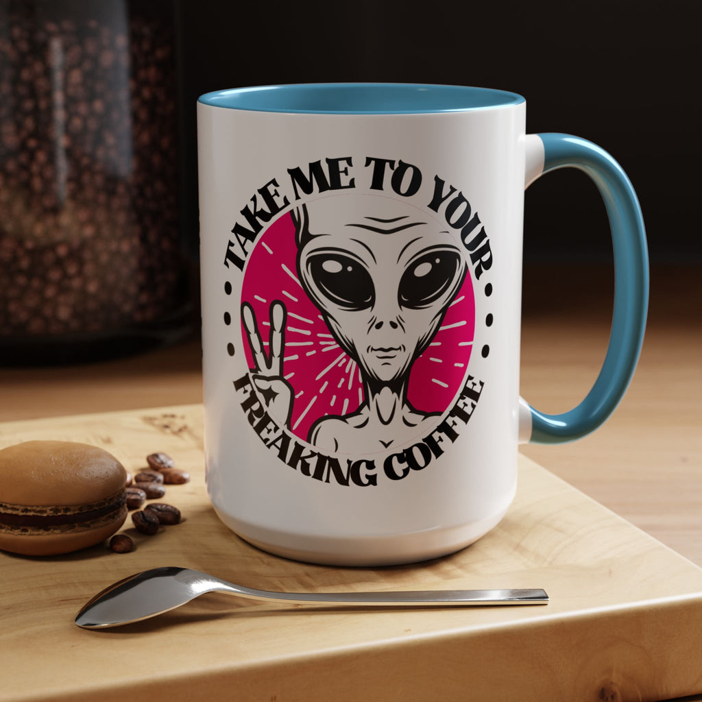 Take Me To Your Freaking Coffee Alien-Themed Coffee Mug