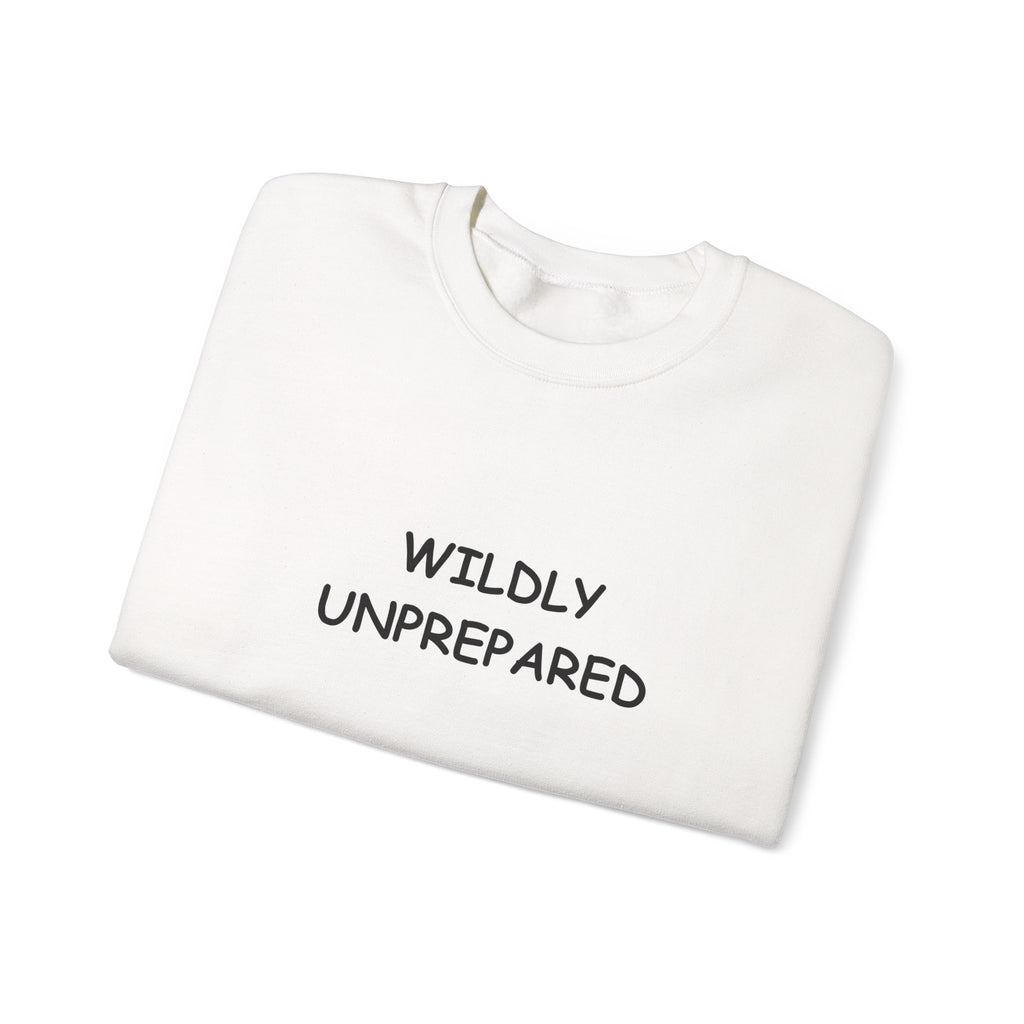 Wildly Unprepared funny Crewneck Sweatshirt