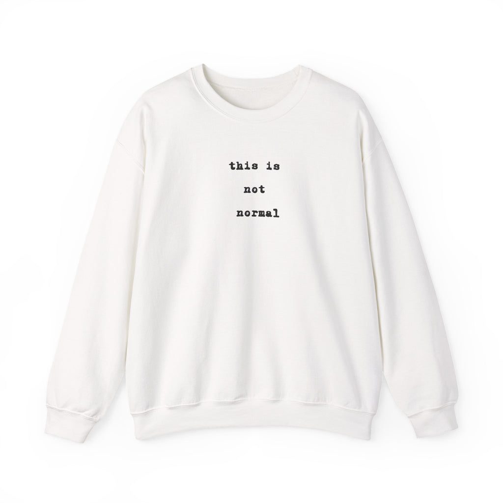 this is not normal Sweatshirt  funny Minimalist Text Crewneck