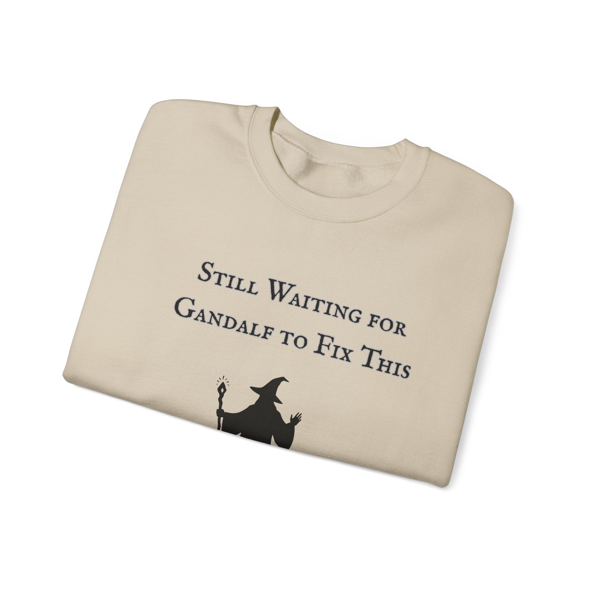 Gandalf Crewneck Sweatshirt – "Still Waiting for Gandalf to Fix This" Fantasy Graphic Pullover