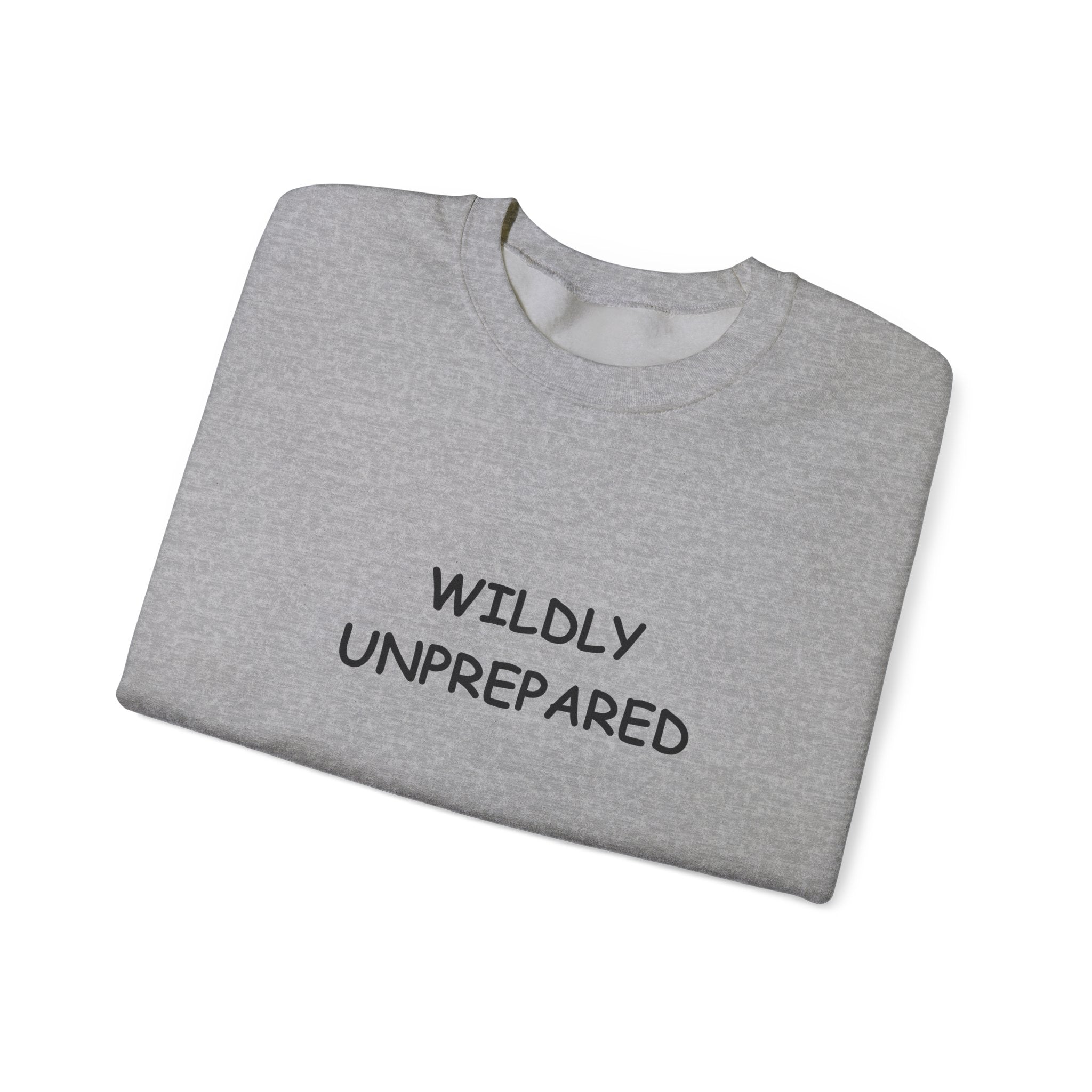 Wildly Unprepared funny Crewneck Sweatshirt