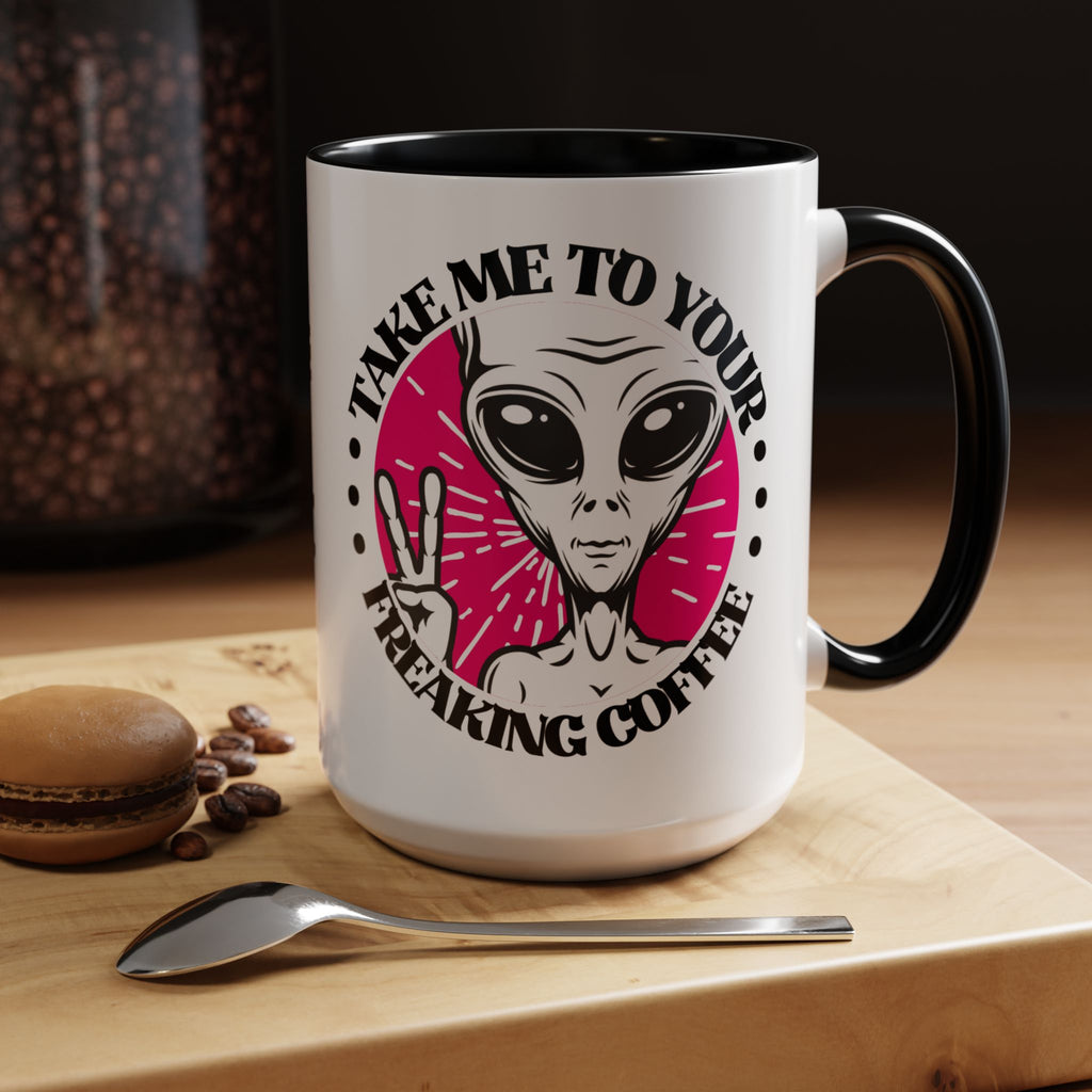 Take Me To Your Freaking Coffee Alien-Themed Coffee Mug