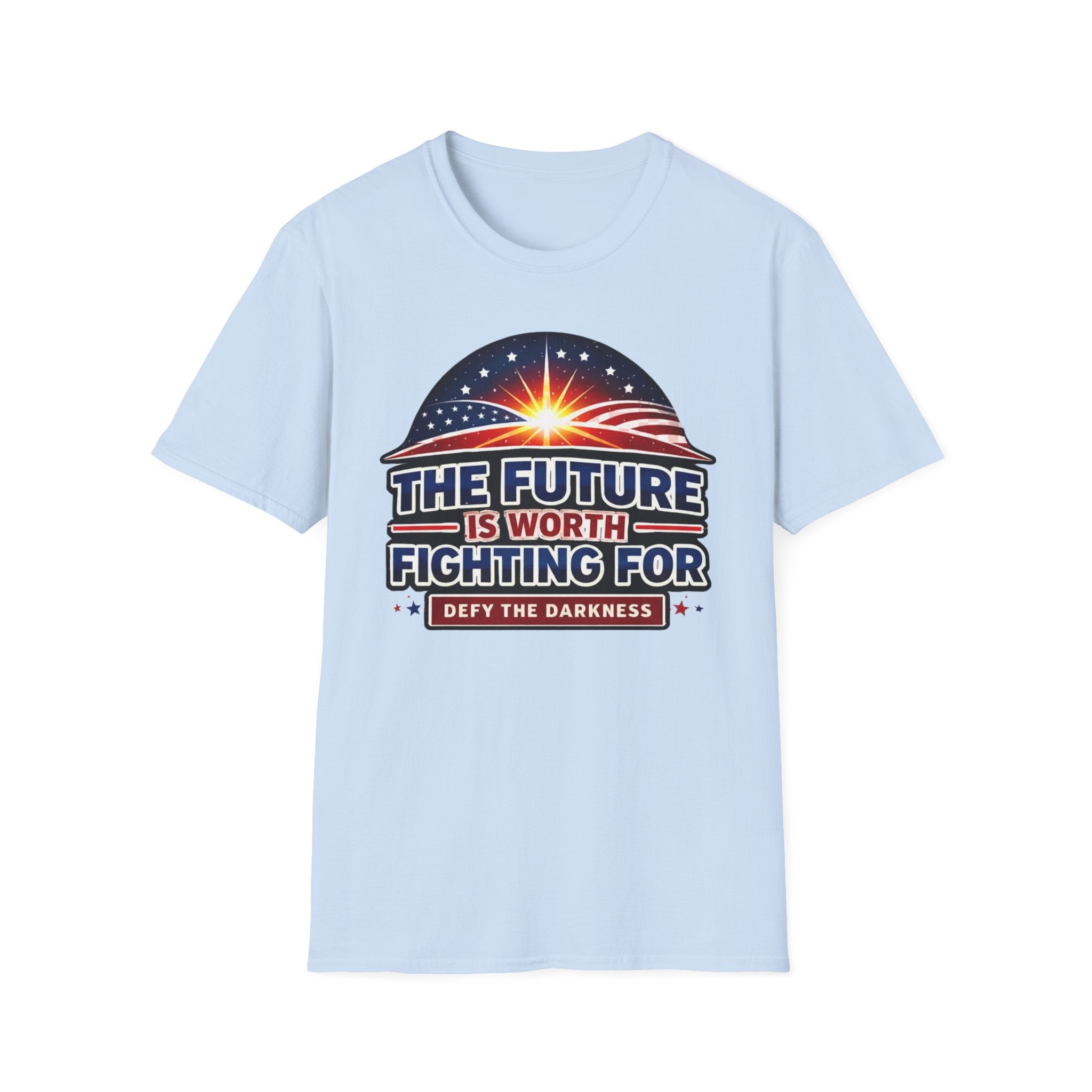 The Future Is Worth Fighting For, Defy the Darkness Inspirational Political Tee