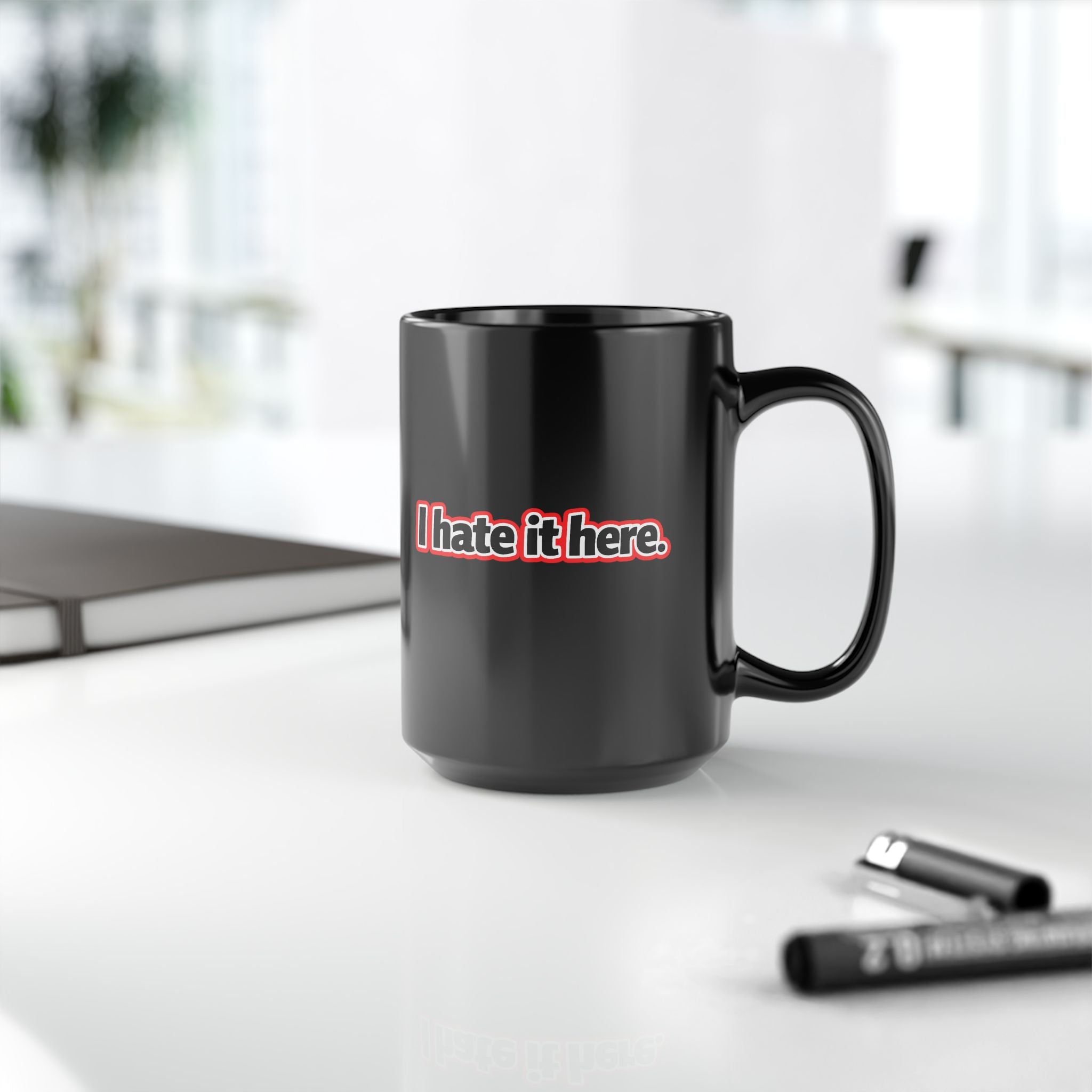 “I hate it here.” Coffee Tea funny Black Mug  15oz)