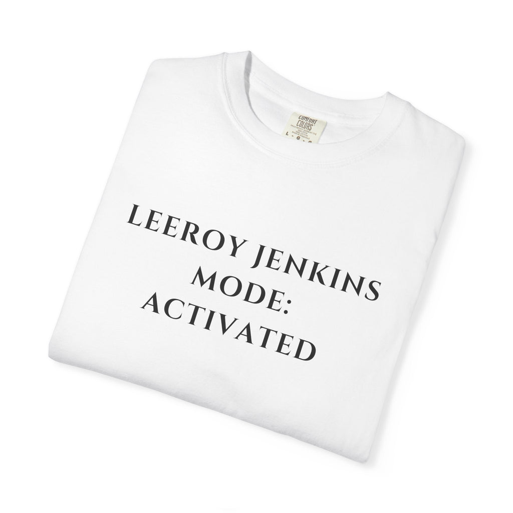 Leeroy Jenkins Mode Activated T-shirt | Funny Gaming Quote Comfort Colors Tee