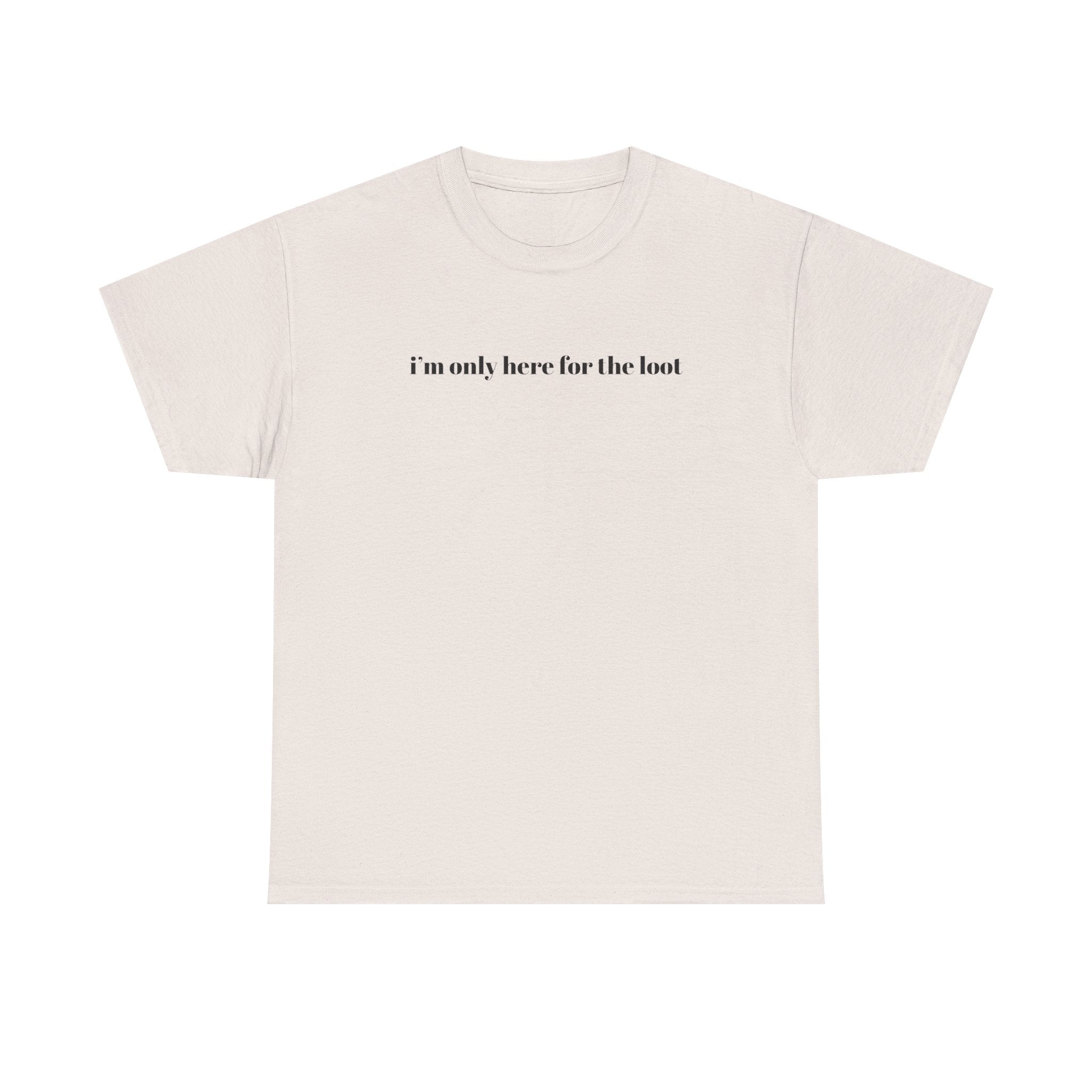 i'm only here for the loot T-Shirt | minimal text tee, white casual top