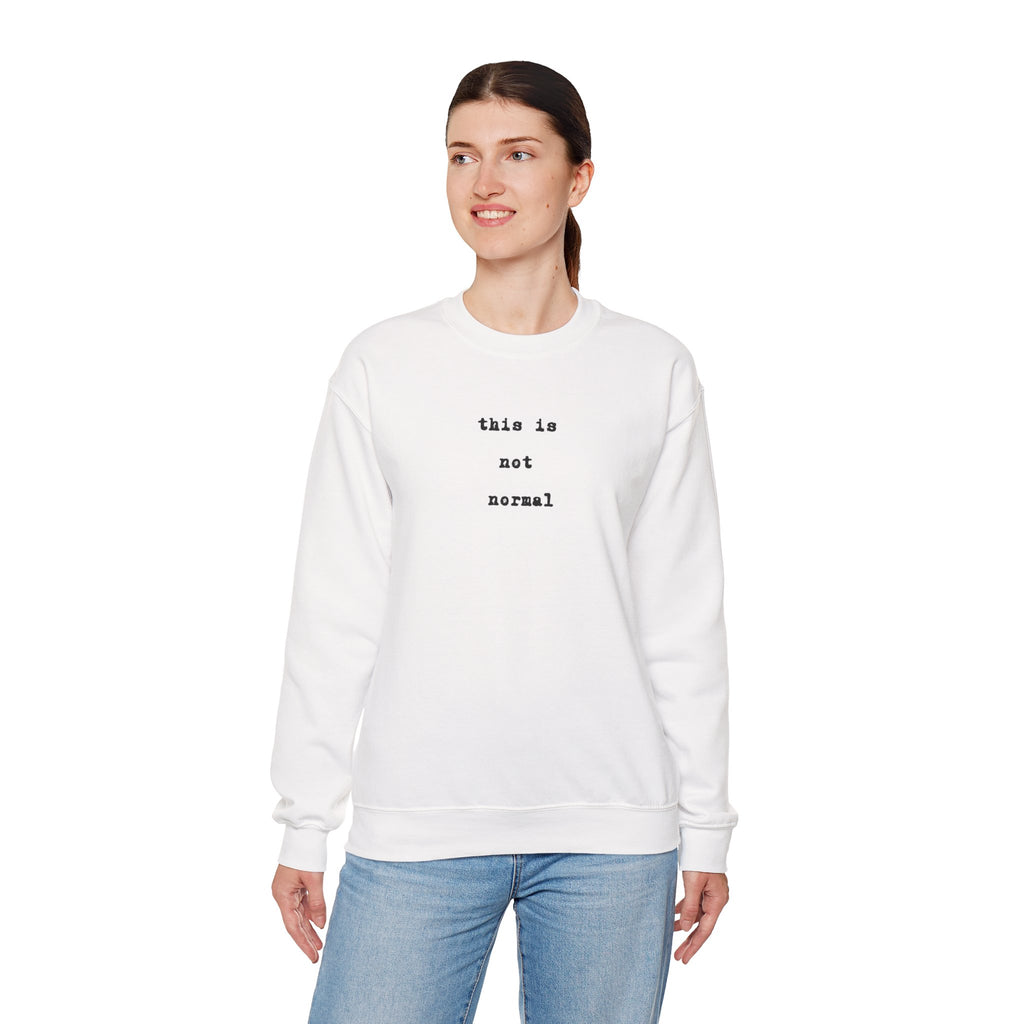 this is not normal Sweatshirt  funny Minimalist Text Crewneck