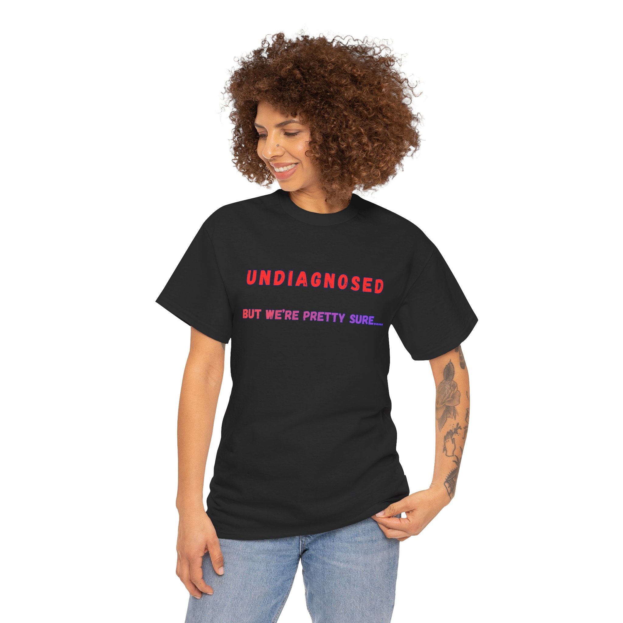 Undiagnosed But We're Pretty Sure Graphic T-Shirt