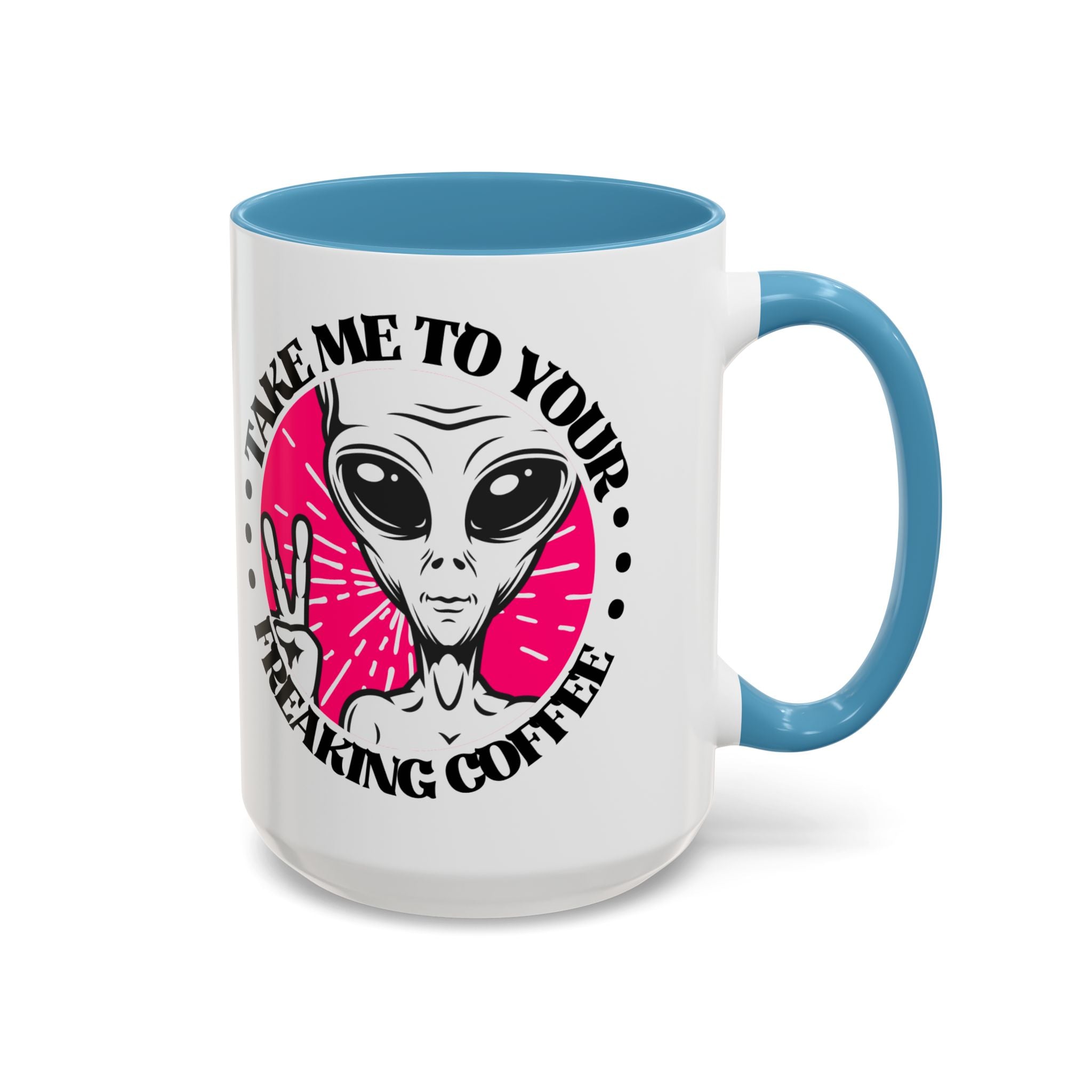 Take Me To Your Freaking Coffee Alien-Themed Coffee Mug