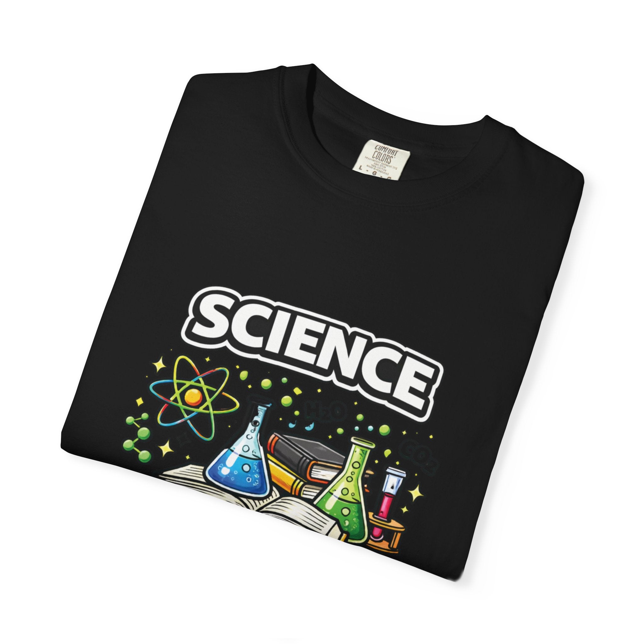 Science Because figuring it out is better than making shit up Comfort colors tee