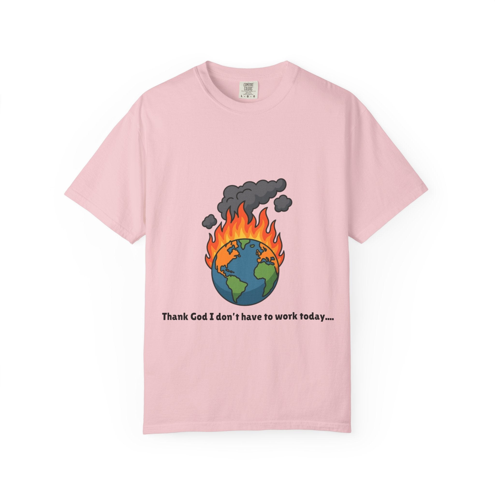 Thank God I don't have to work today....Humorous Unisex Graphic T-shirt